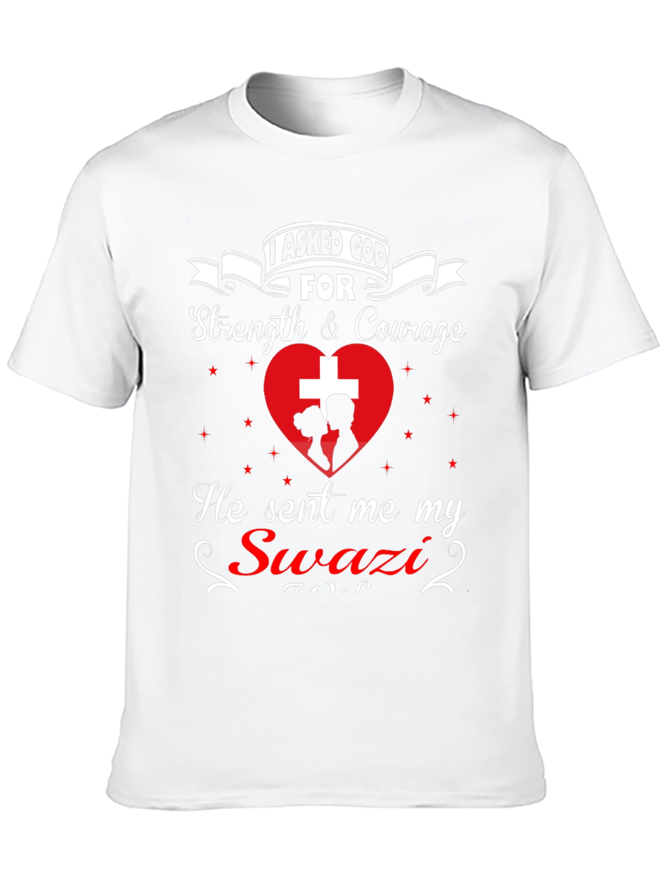 I Asked God For Swazi T-Shirt