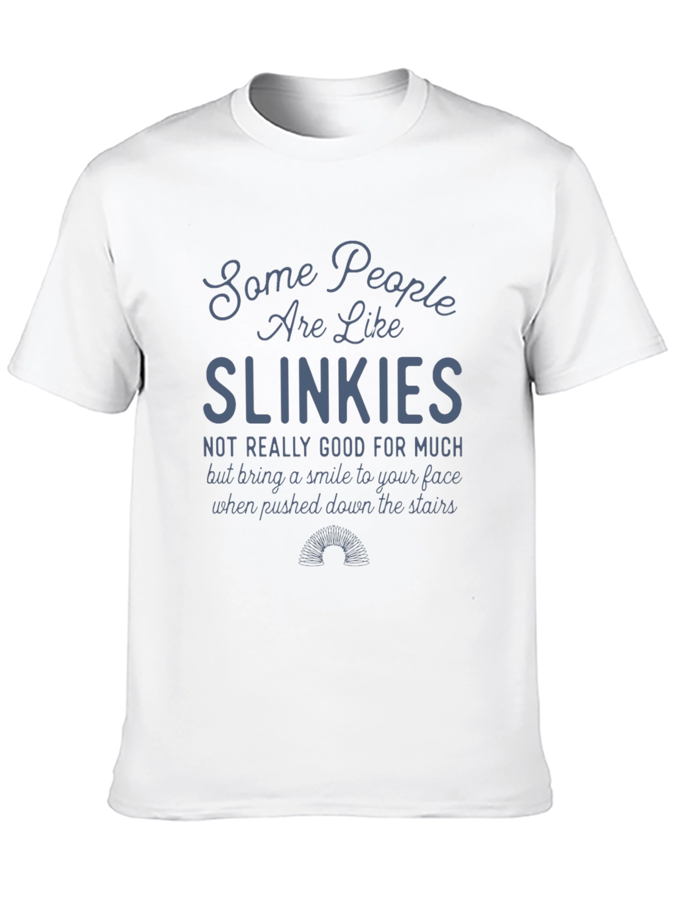 Slinkies T-Shirt Funny Sarcastic Tee