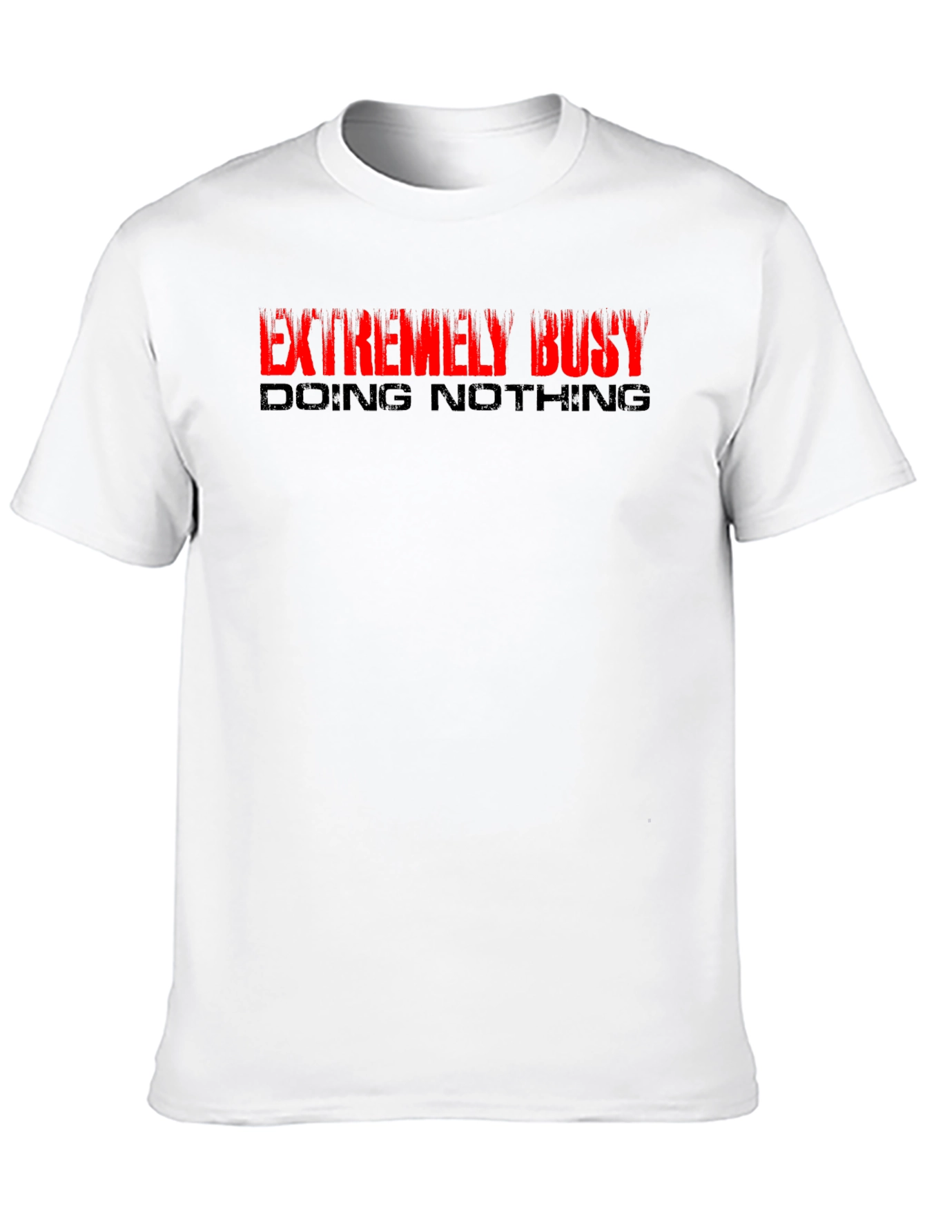 Extremely Busy T-Shirt - Soft Cotton Blend