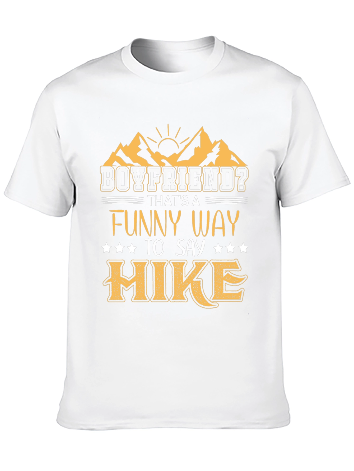 Boyfriend Hiking T-Shirt - Funny Hike Tee