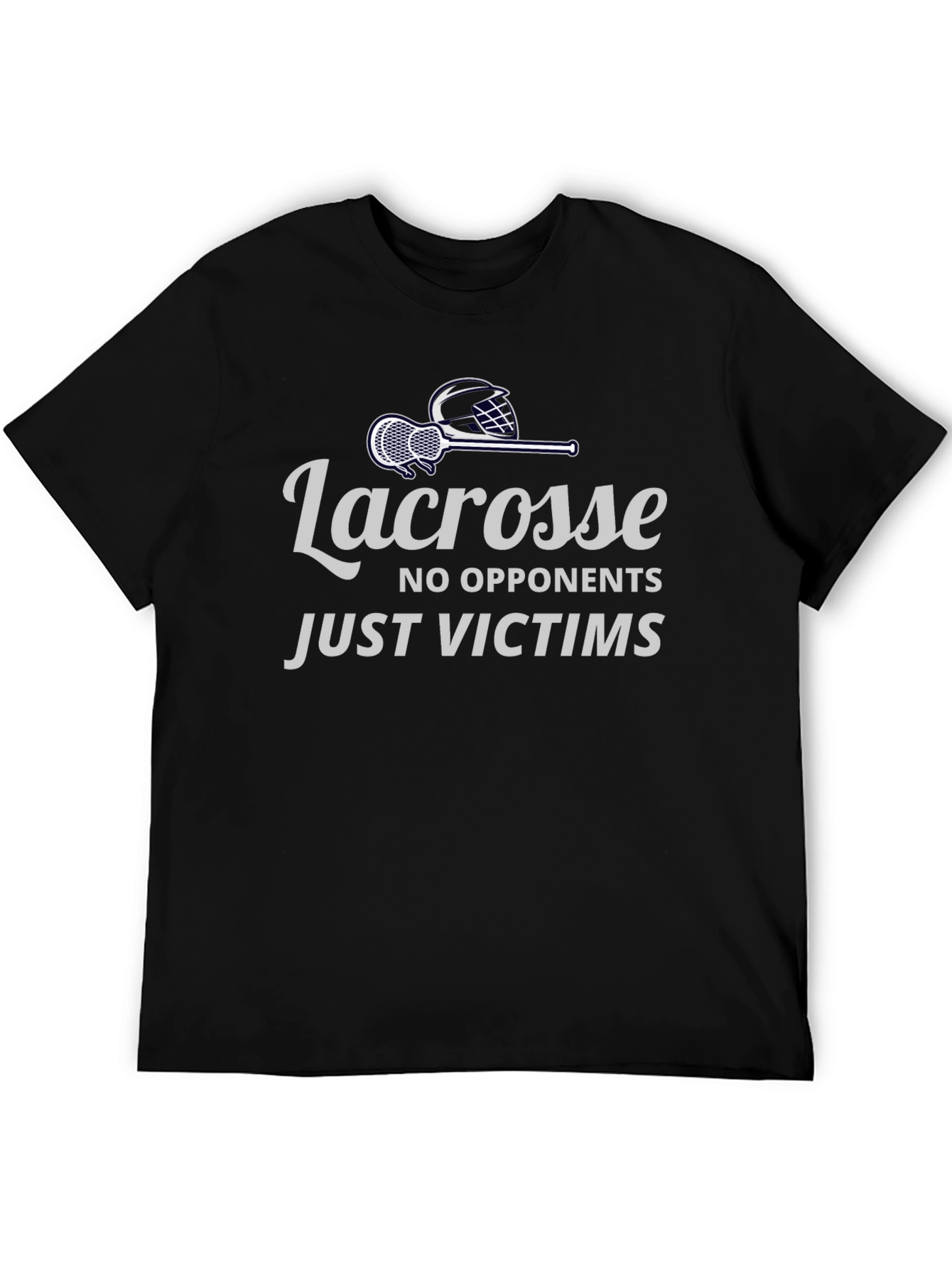 Lacrosse Tee: No Opponents Just Victims T-Shirt