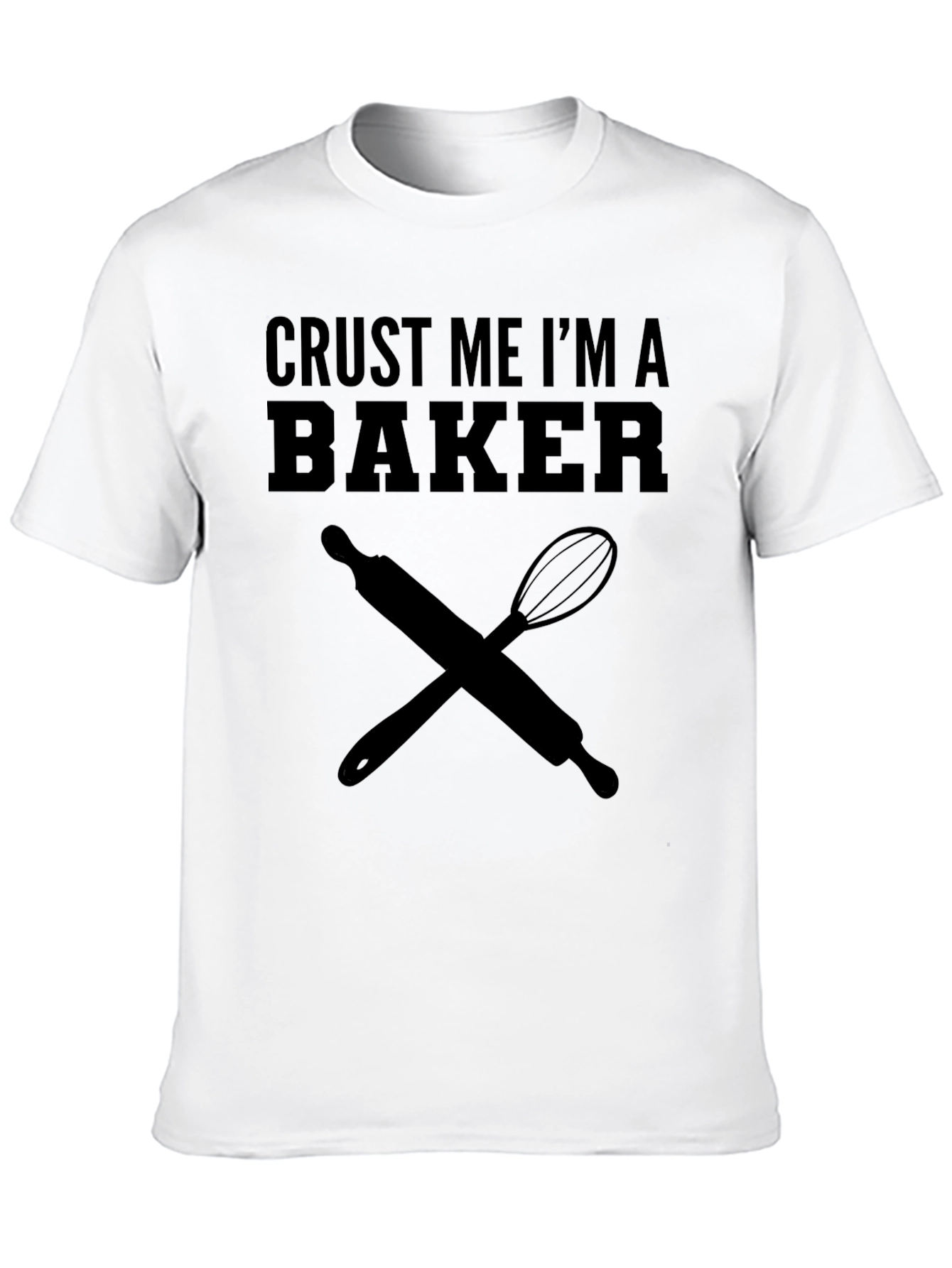 Crust Me Im A Baker T-Shirt Cooking Tee