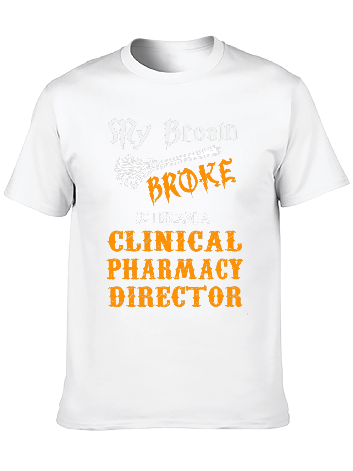 Clinical Pharmacy Director T-Shirt - My Broom Broke