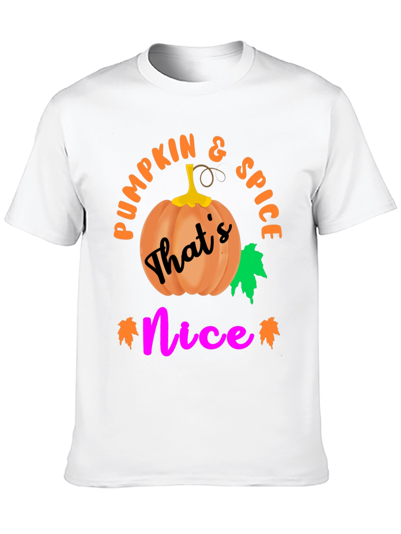 Pumpkin Spice and Thats Nice T-Shirt