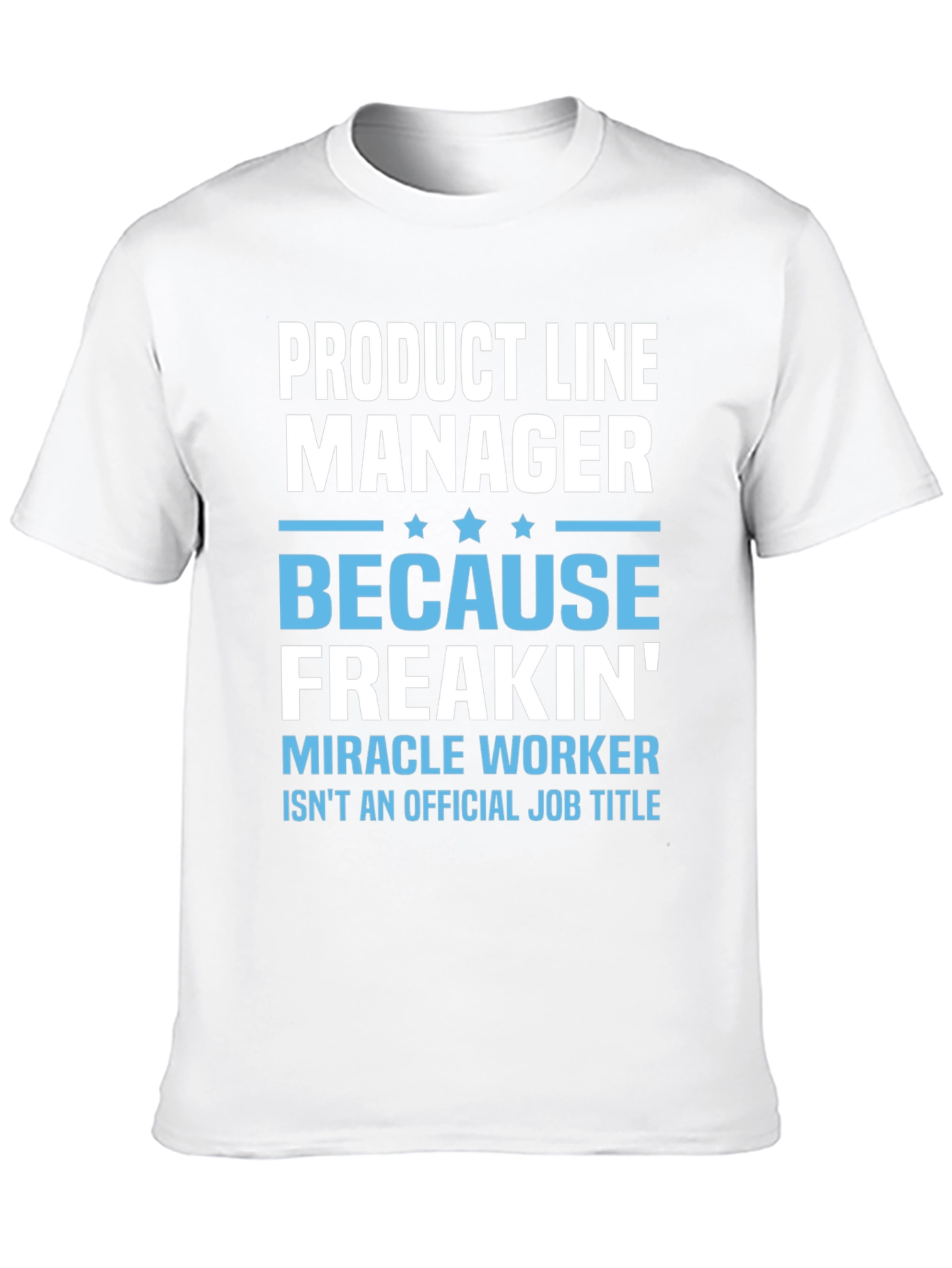 Product Line Manager Funny T-Shirt