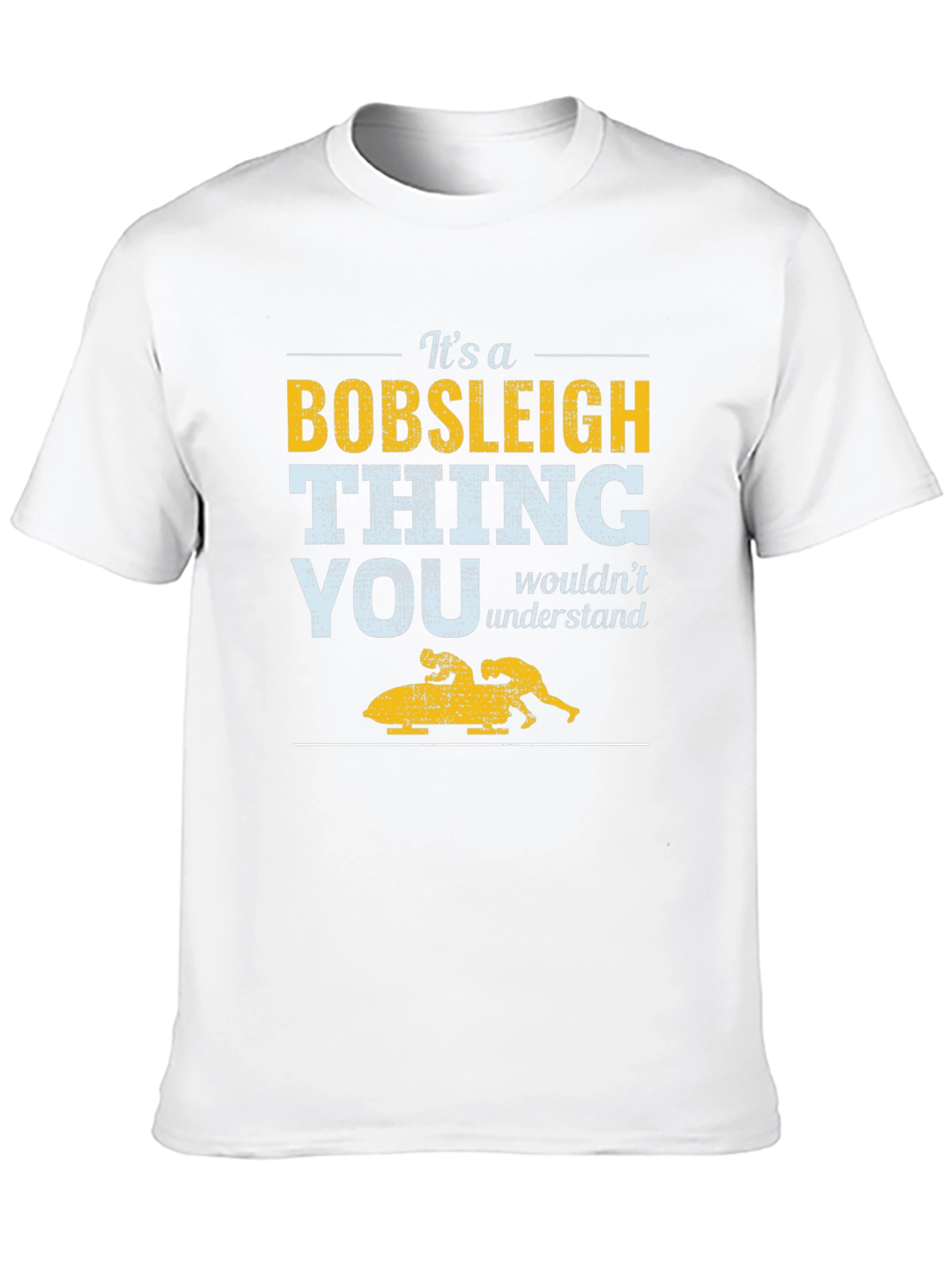 Its a Bobsleigh Thing T-shirt