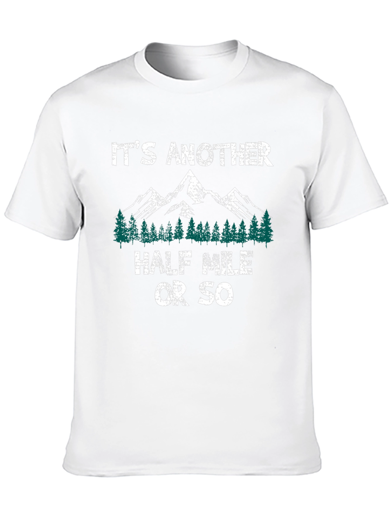 Its Another Half Mile Or So Hiking T-Shirt