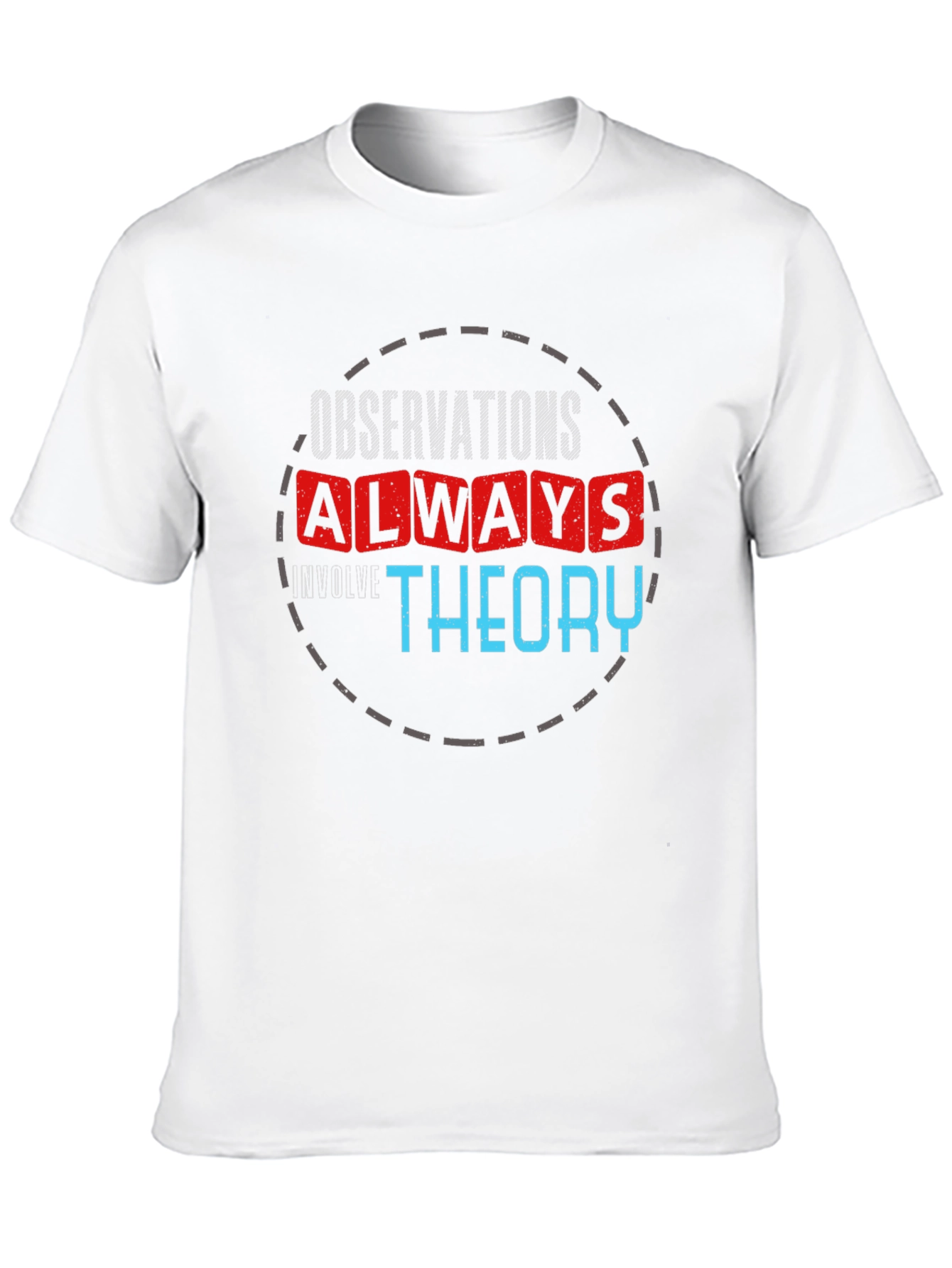Observations Always Involve Theory T-Shirt