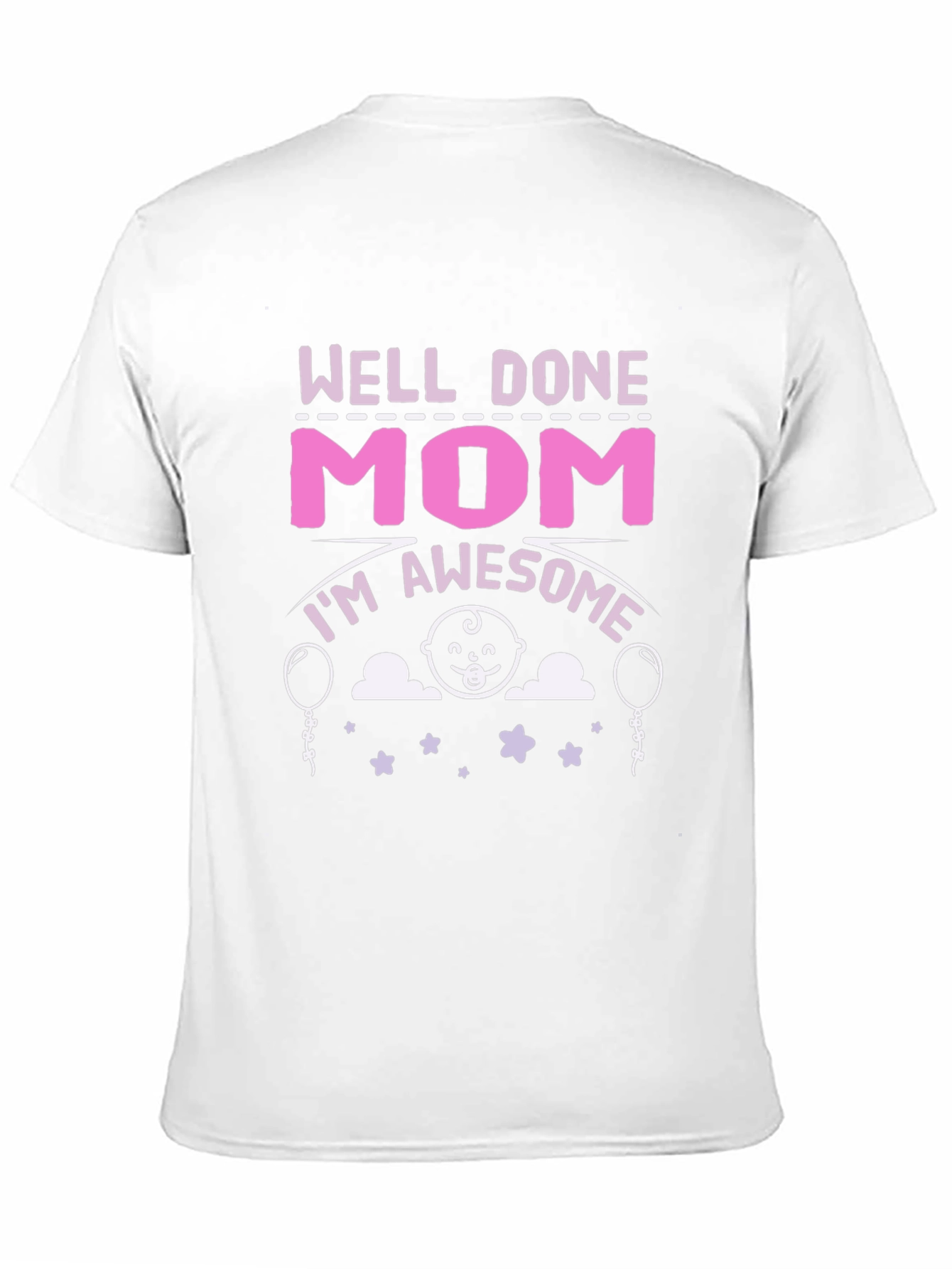 Well Done Mom! Awesome Mothers T-Shirt