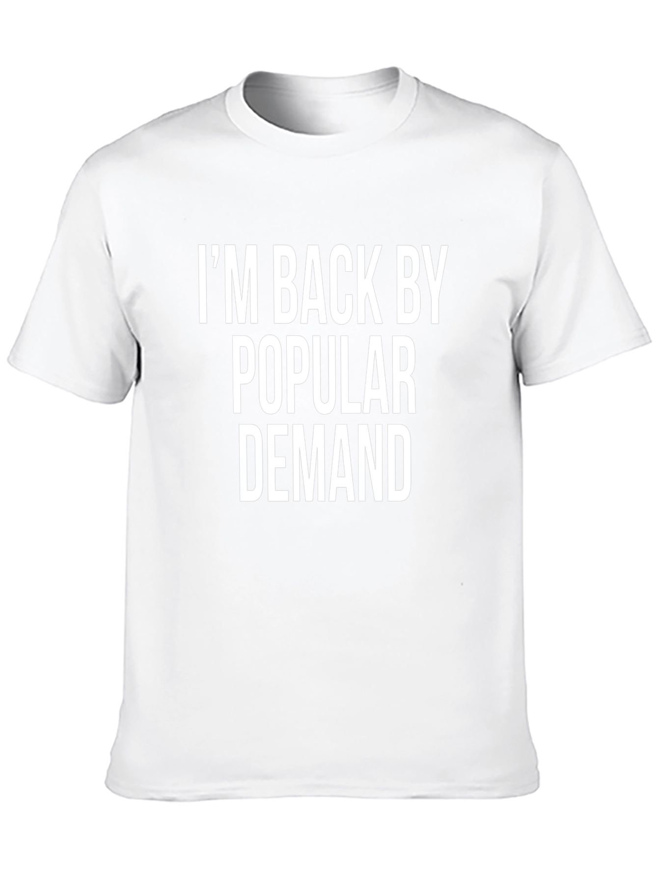 Im Back by Popular Demand Slogan T-Shirt