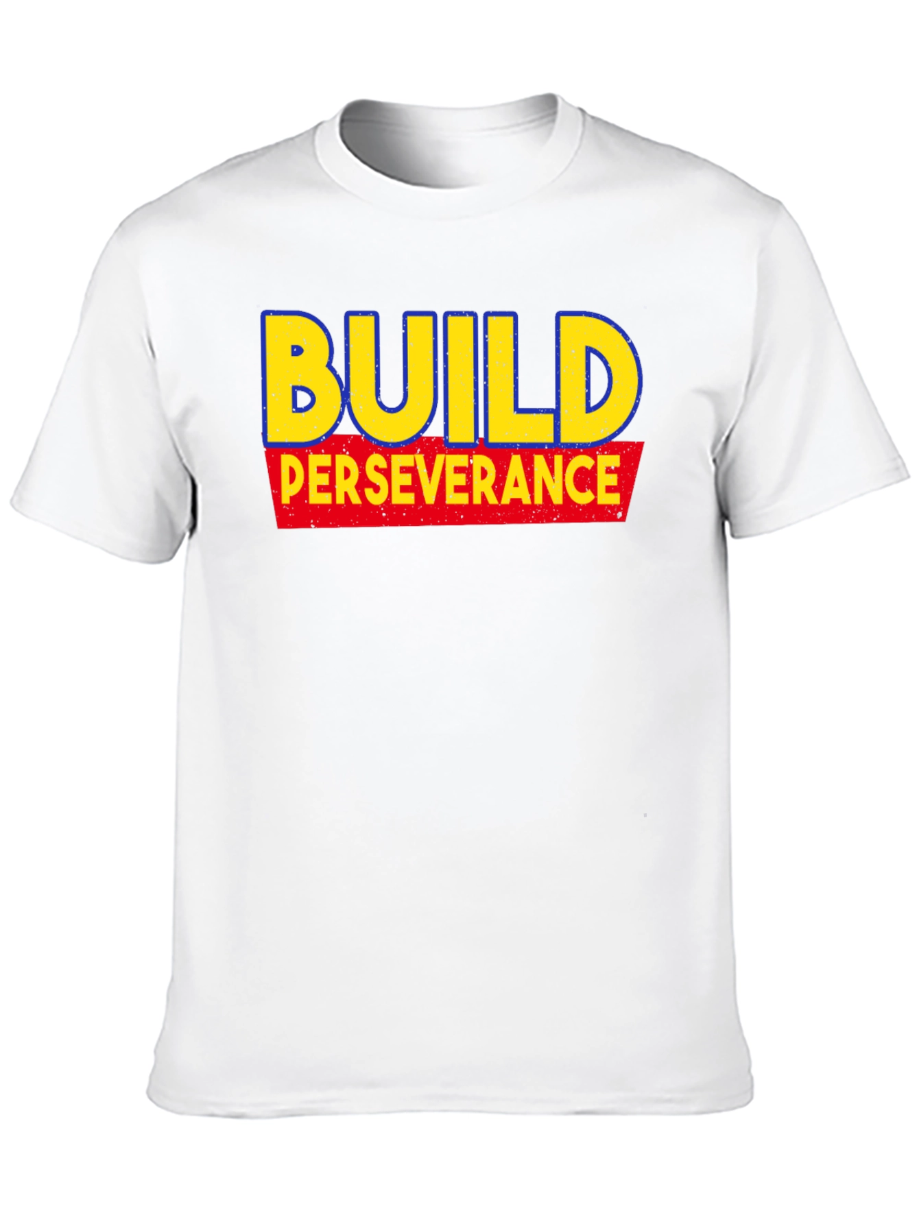 Build Perseverance T-Shirt - Motivational Tee
