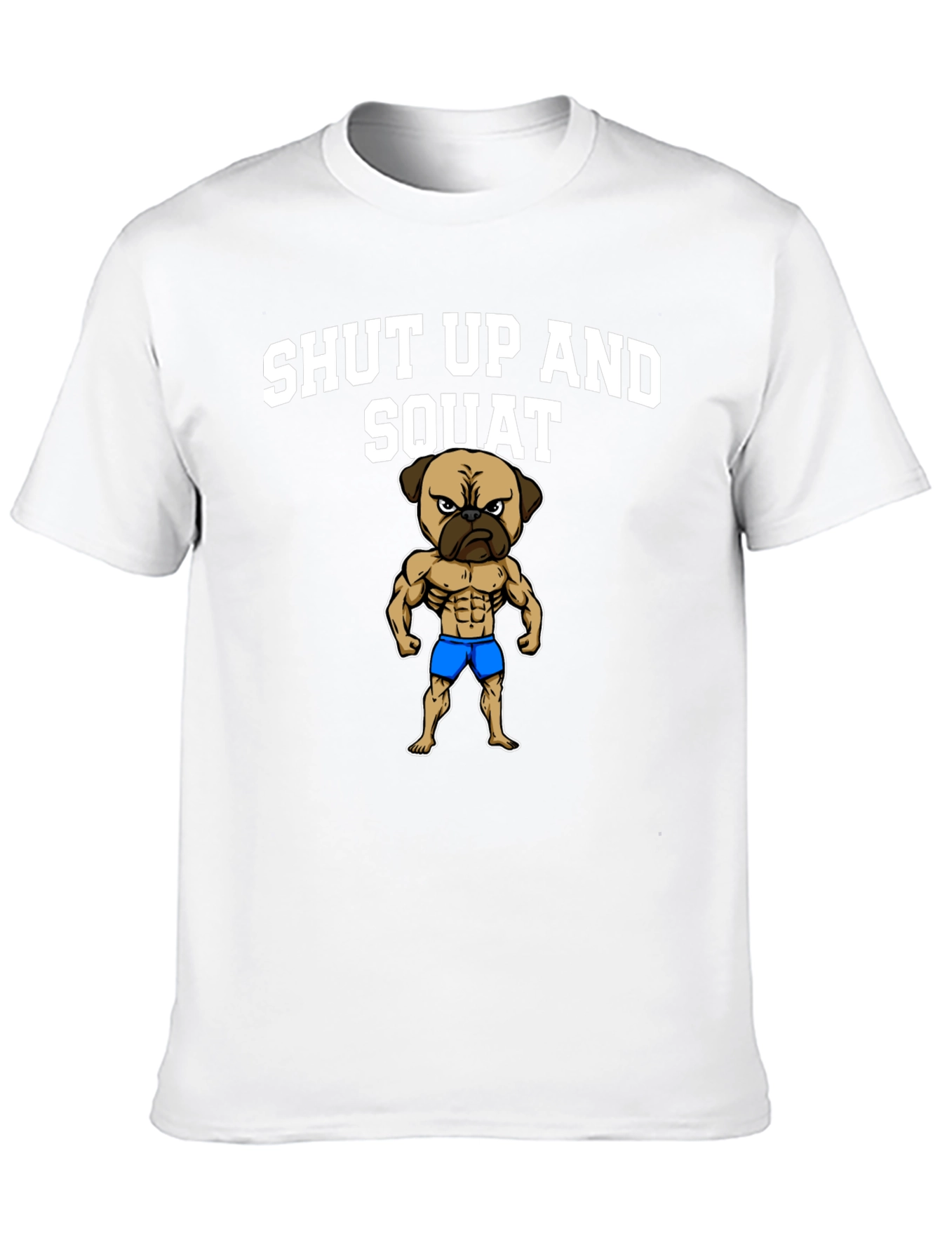 Shut Up and Squat T-Shirt Pug Gym Fitness