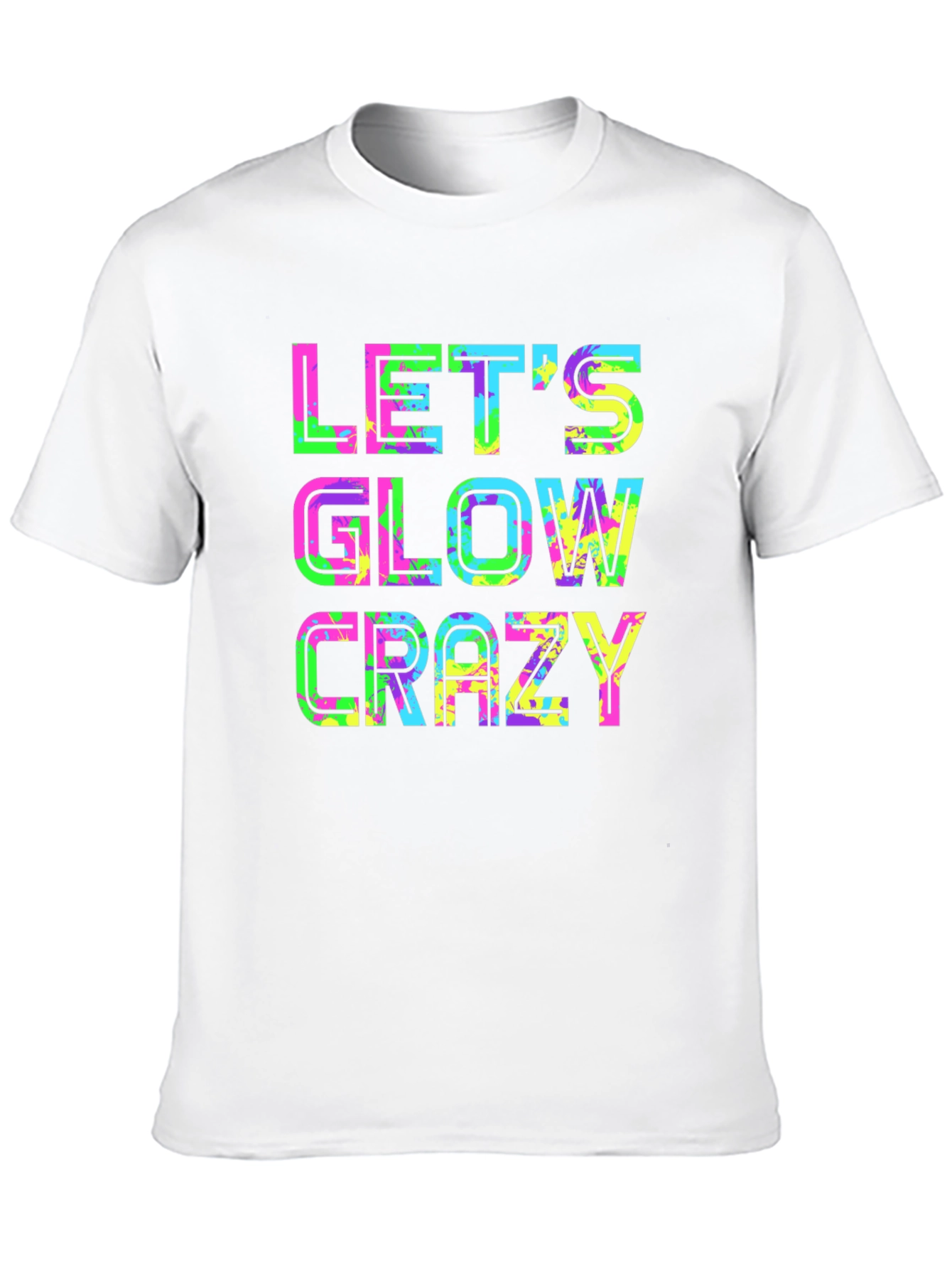 Lets Glow Crazy - Neon Party T-Shirt