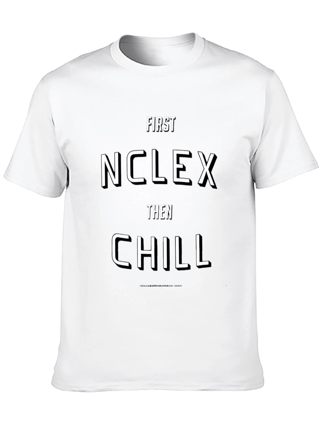First NCLEX Then Chill T-Shirt