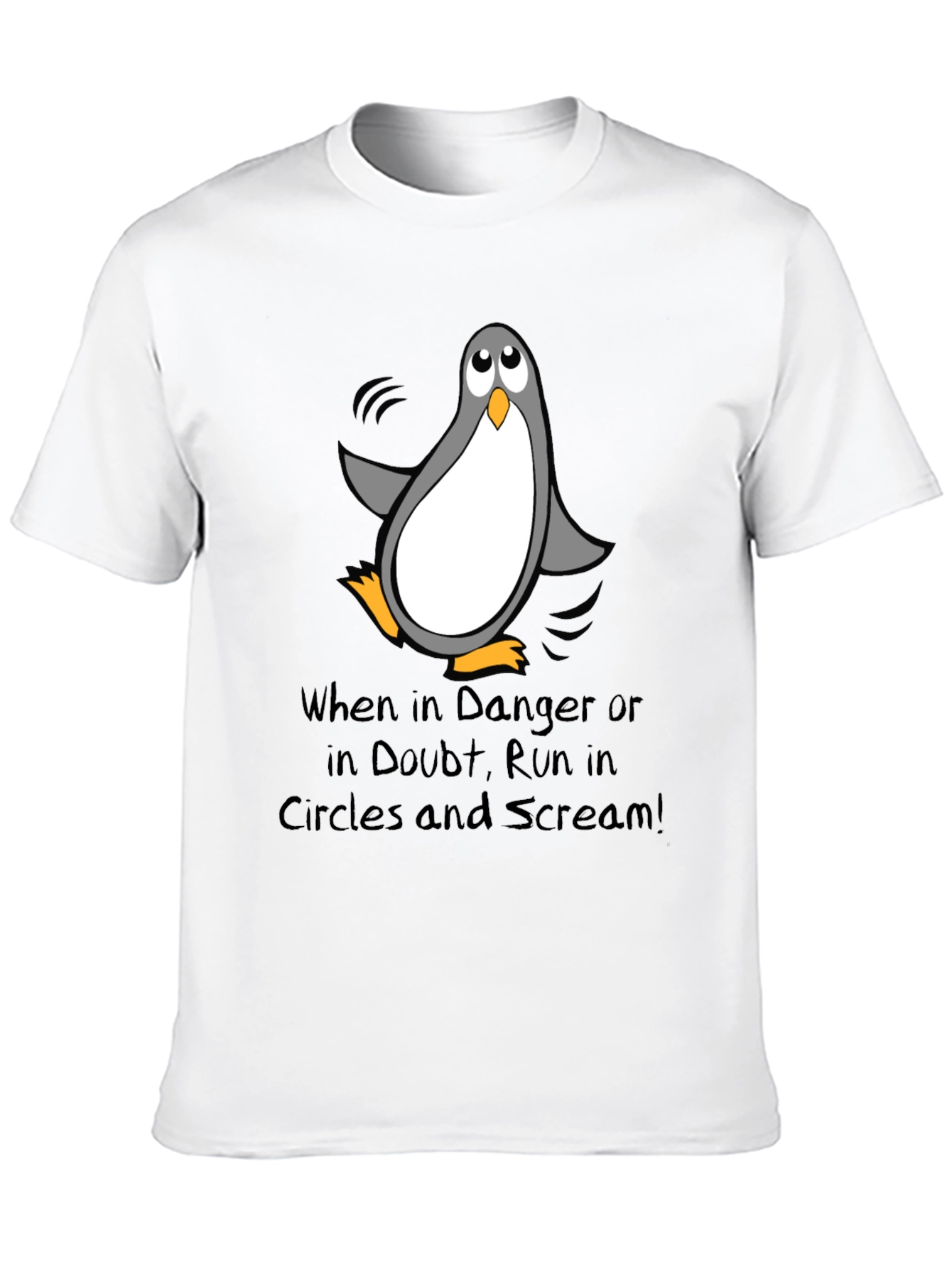 Penguin Danger T-Shirt - Run in Circles & Scream!