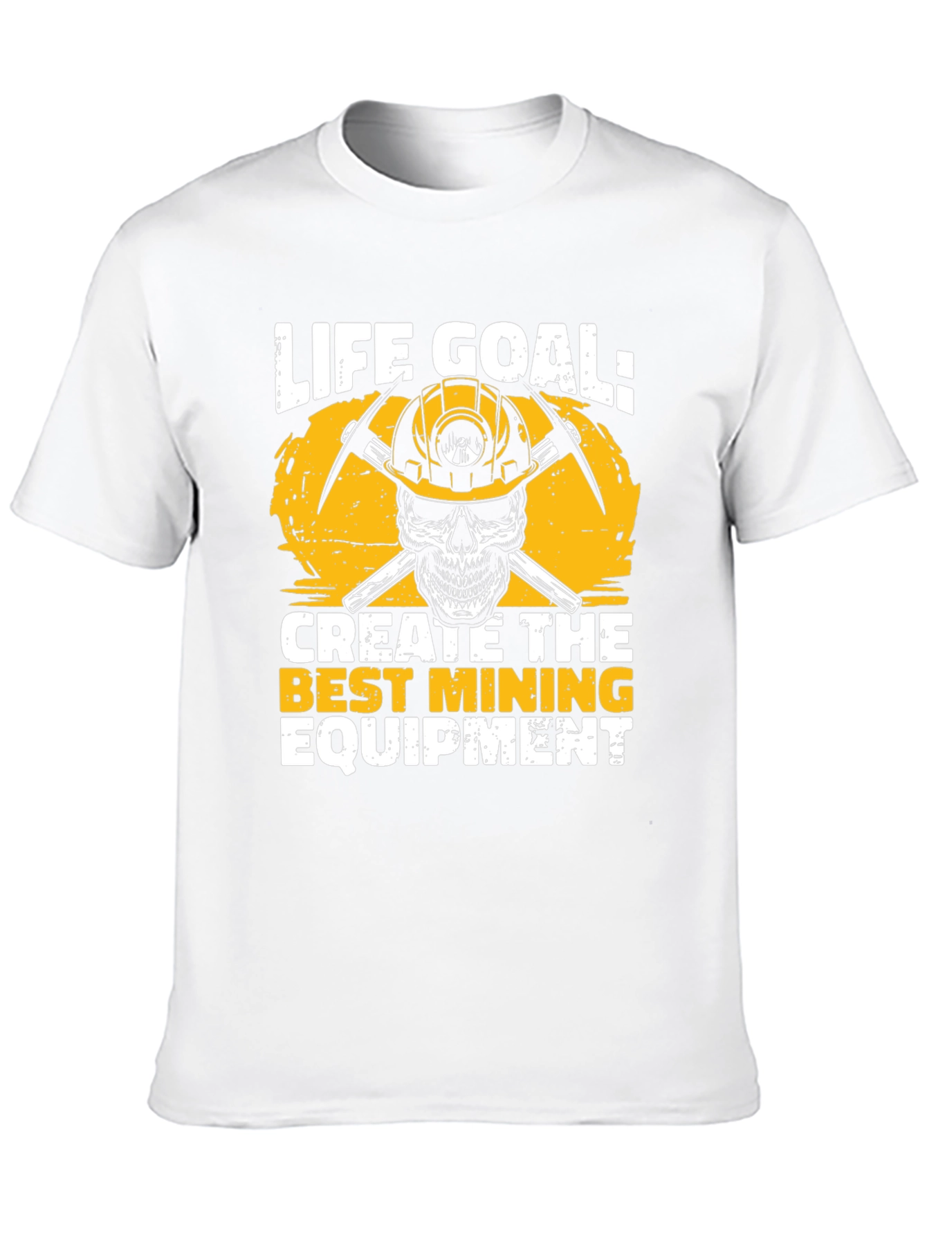 Life Goal Mining Equipment T-Shirt