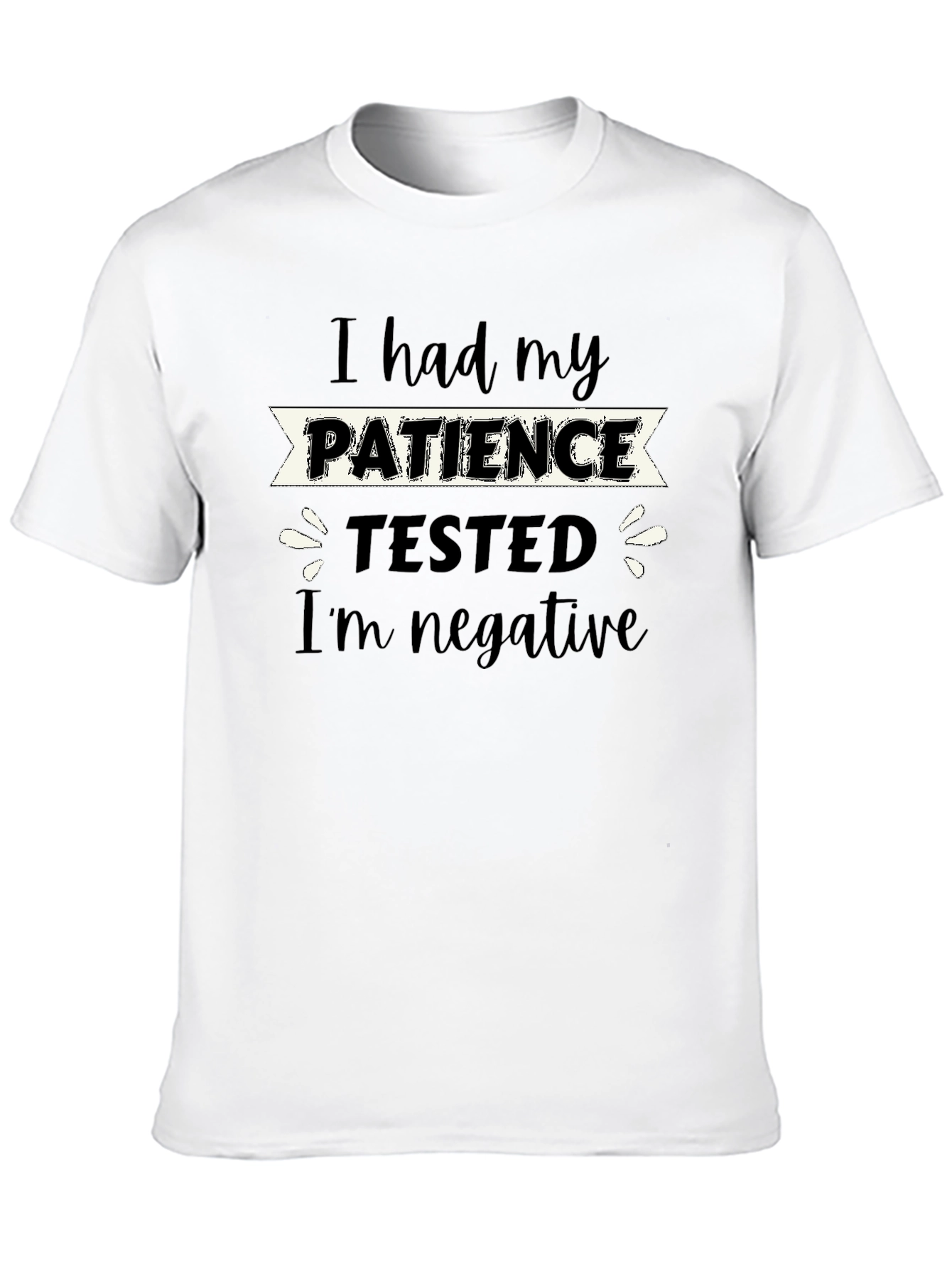 I Had My Patience Tested Funny Graphic T-Shirt