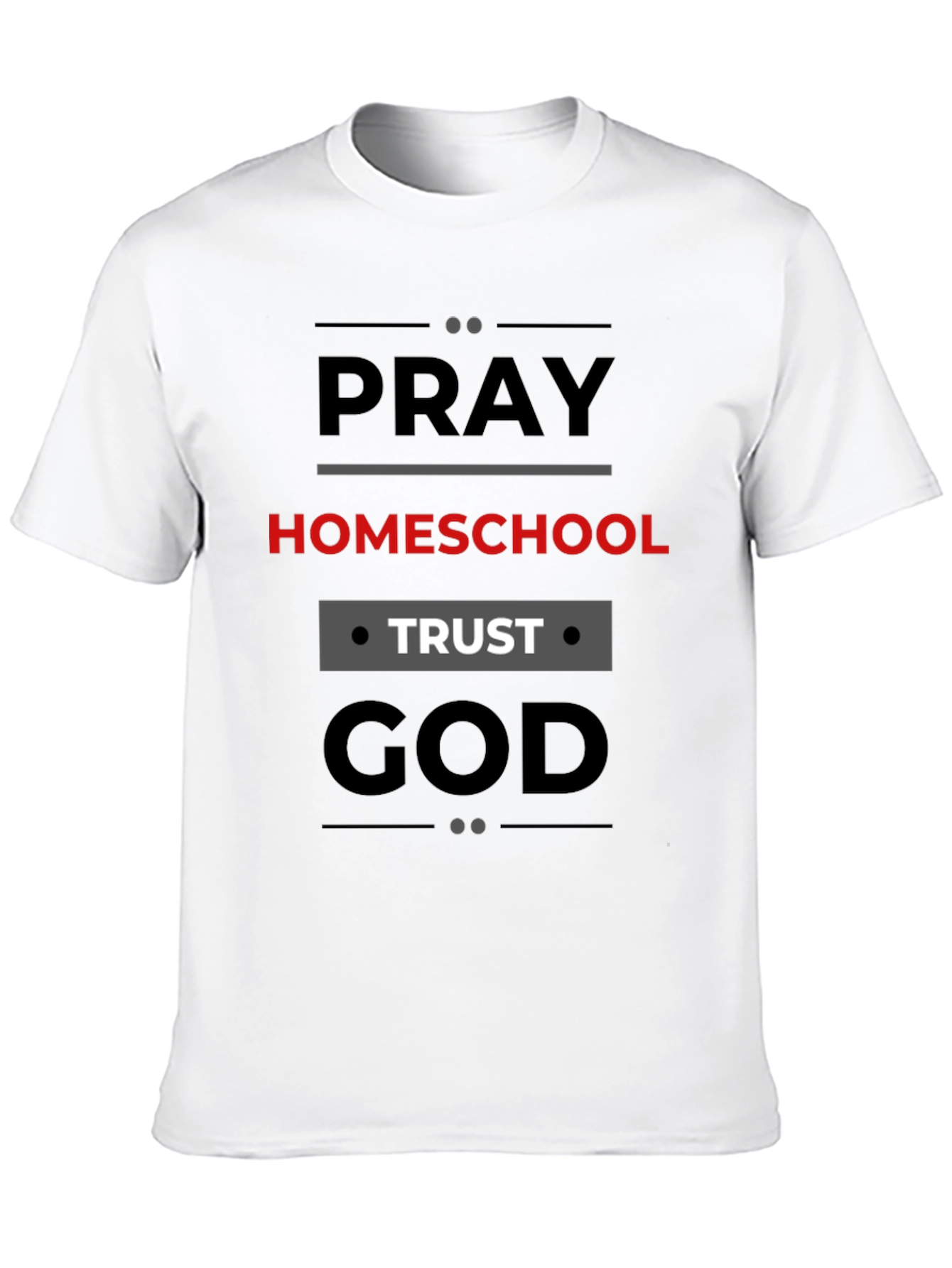 Pray Homeschool Trust God T-Shirt