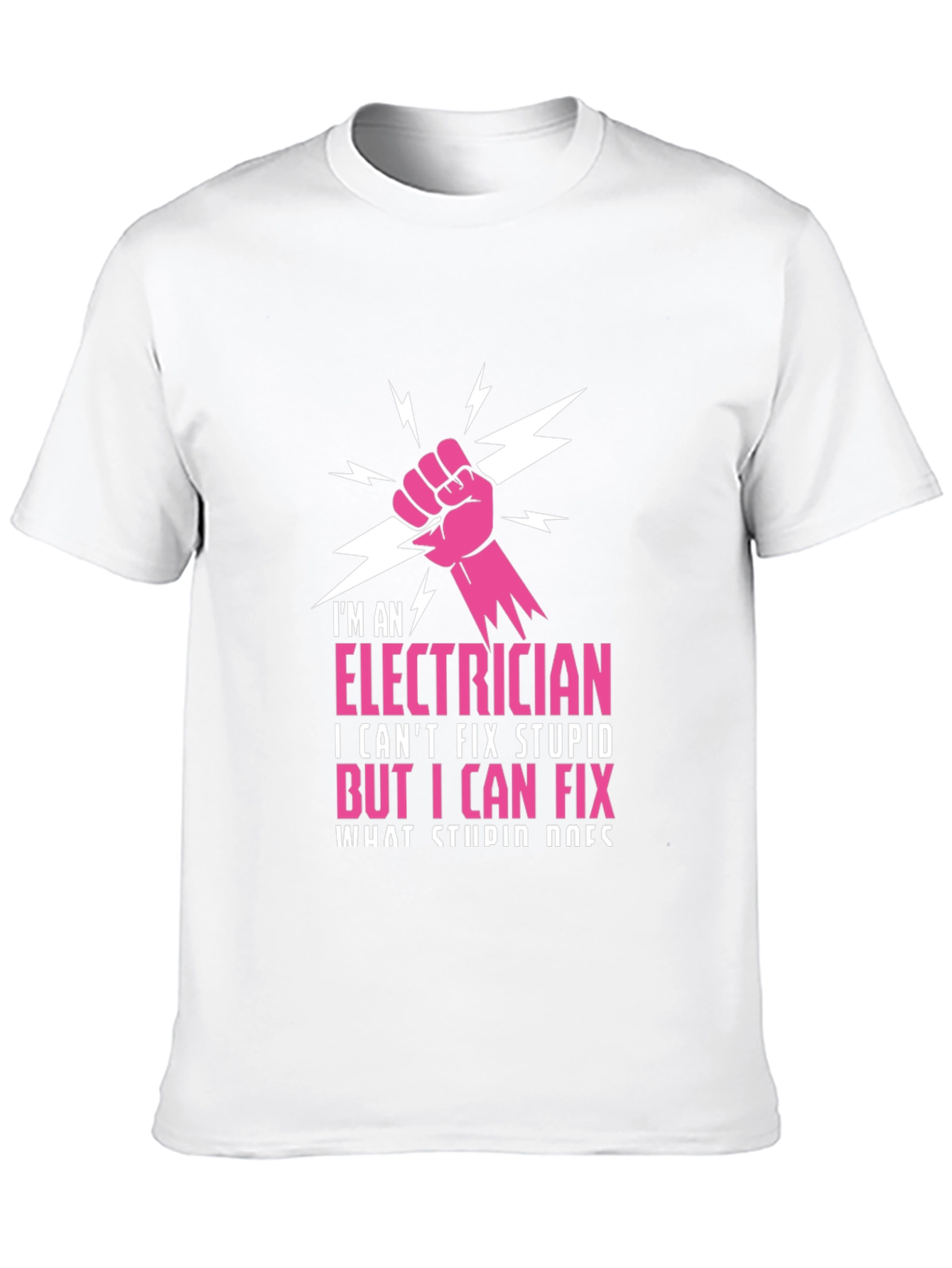 Electrician Humor T-Shirt: I Cant Fix Stupid