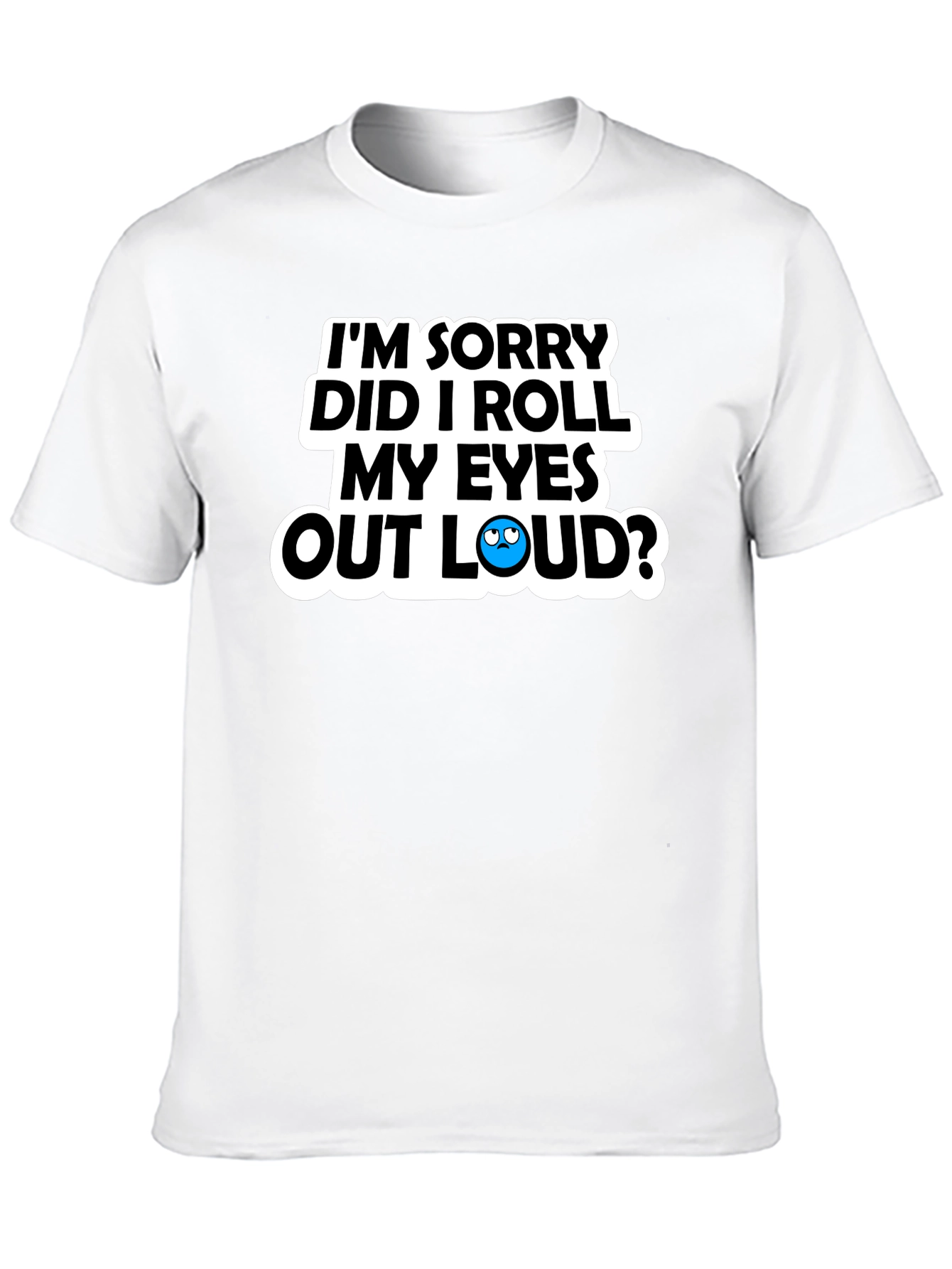 Sarcastic Roll My Eyes Graphic Tee