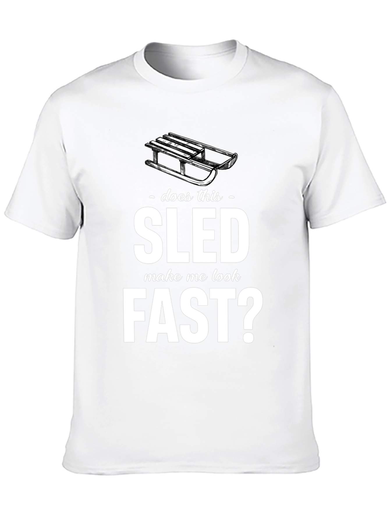 Does This Sled Make Me Look Fast? Graphic Tee