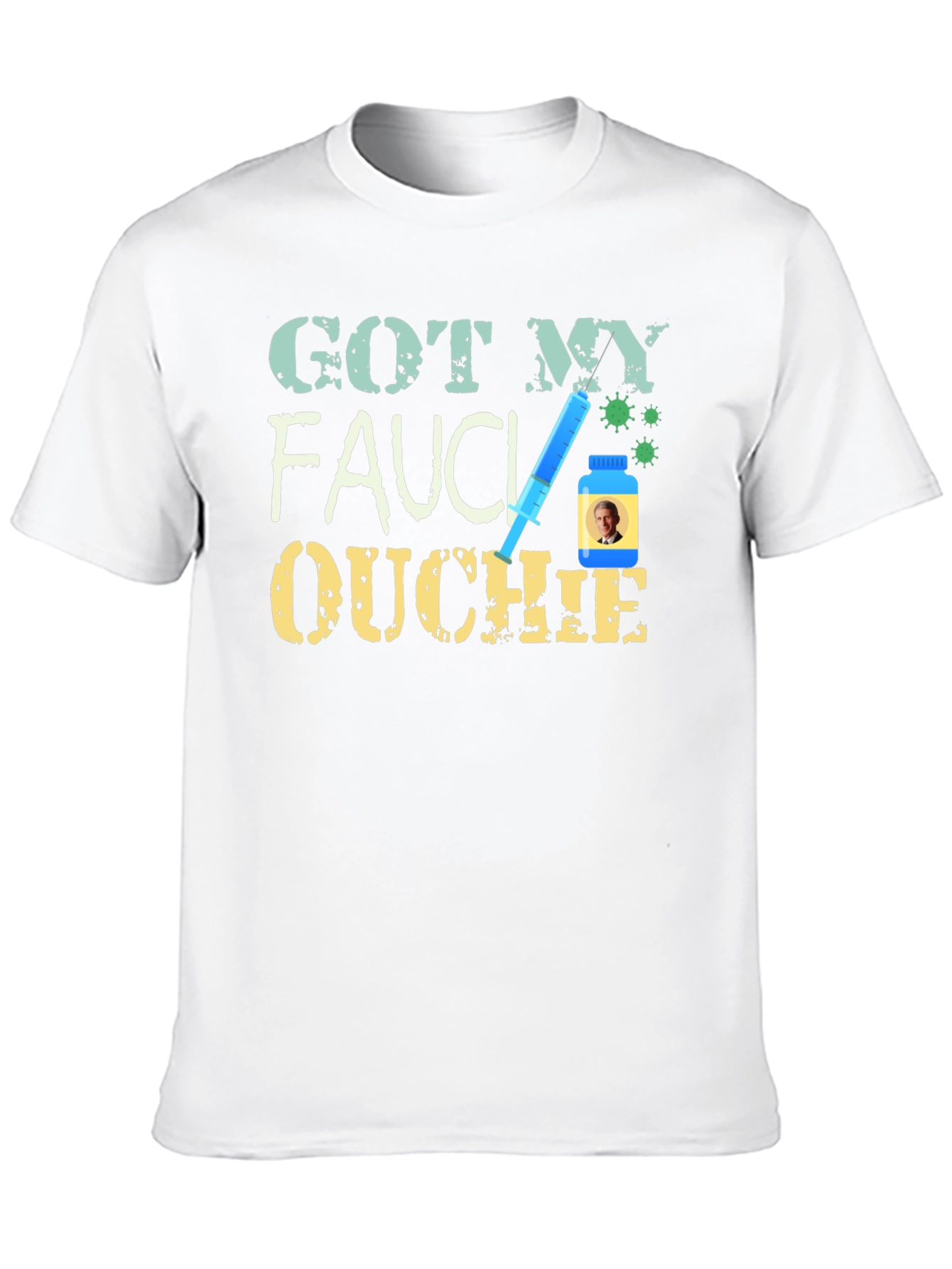Got My Fauci Ouchie T-Shirt