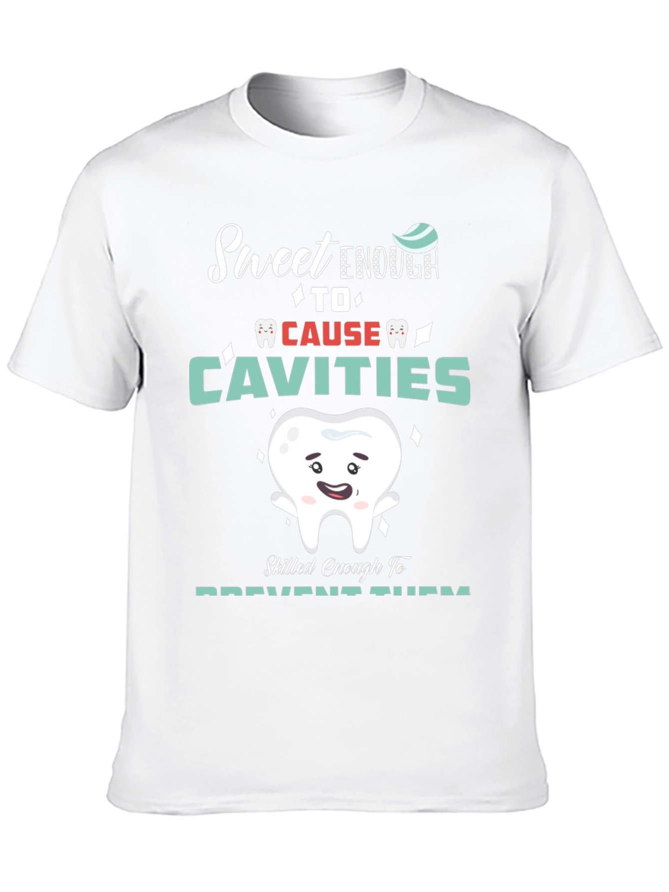 Sweet Enough Dentist T-Shirt - Cavity Prevention