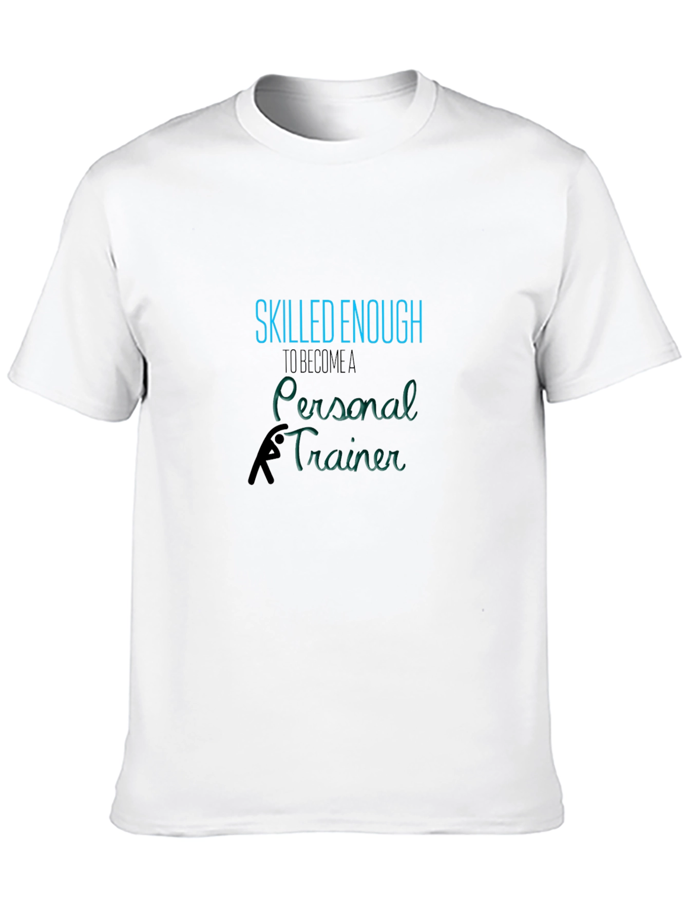 Skilled Enough Personal Trainer T-Shirt