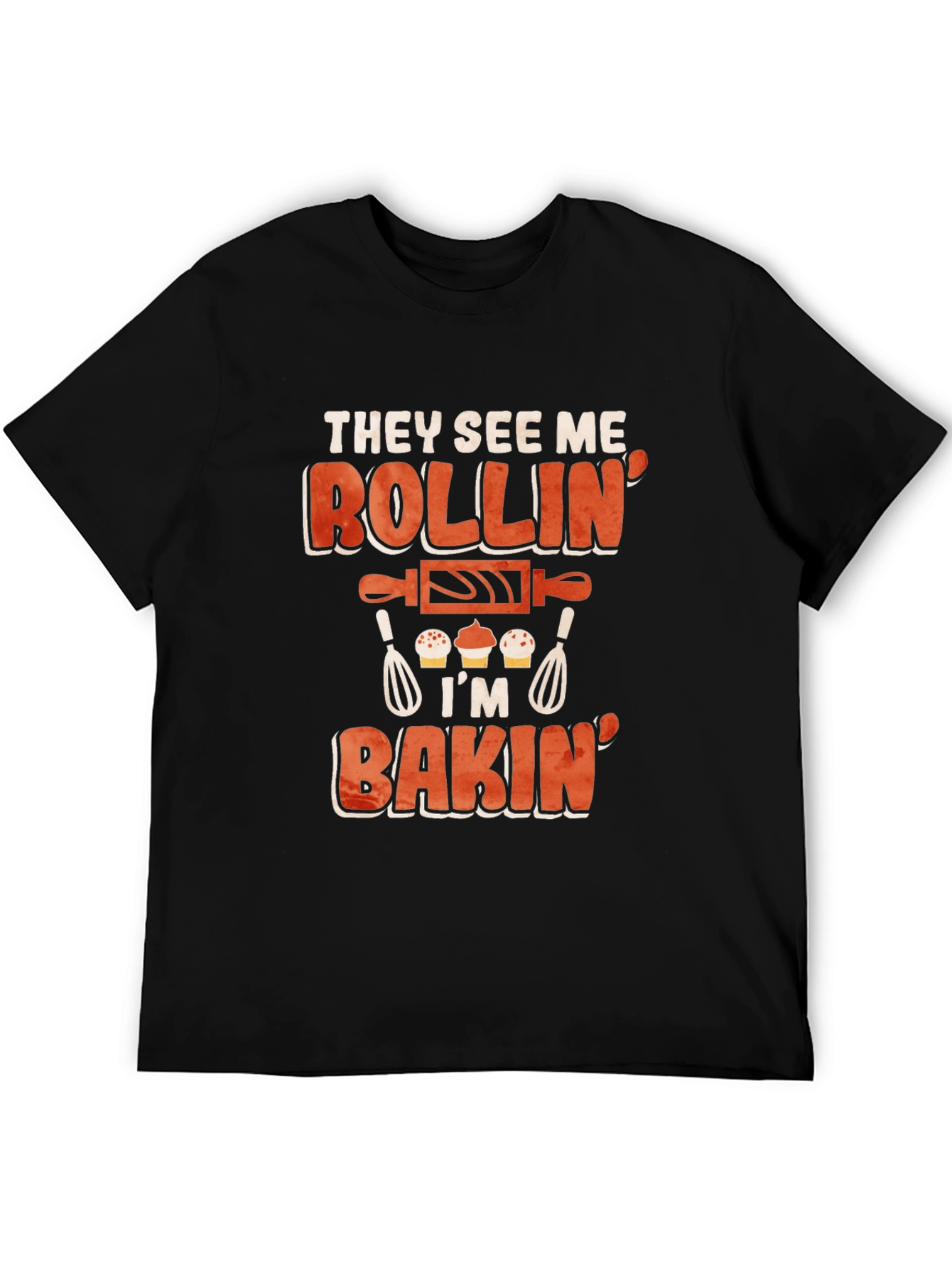 They See Me Rollin Im Bakin T-Shirt
