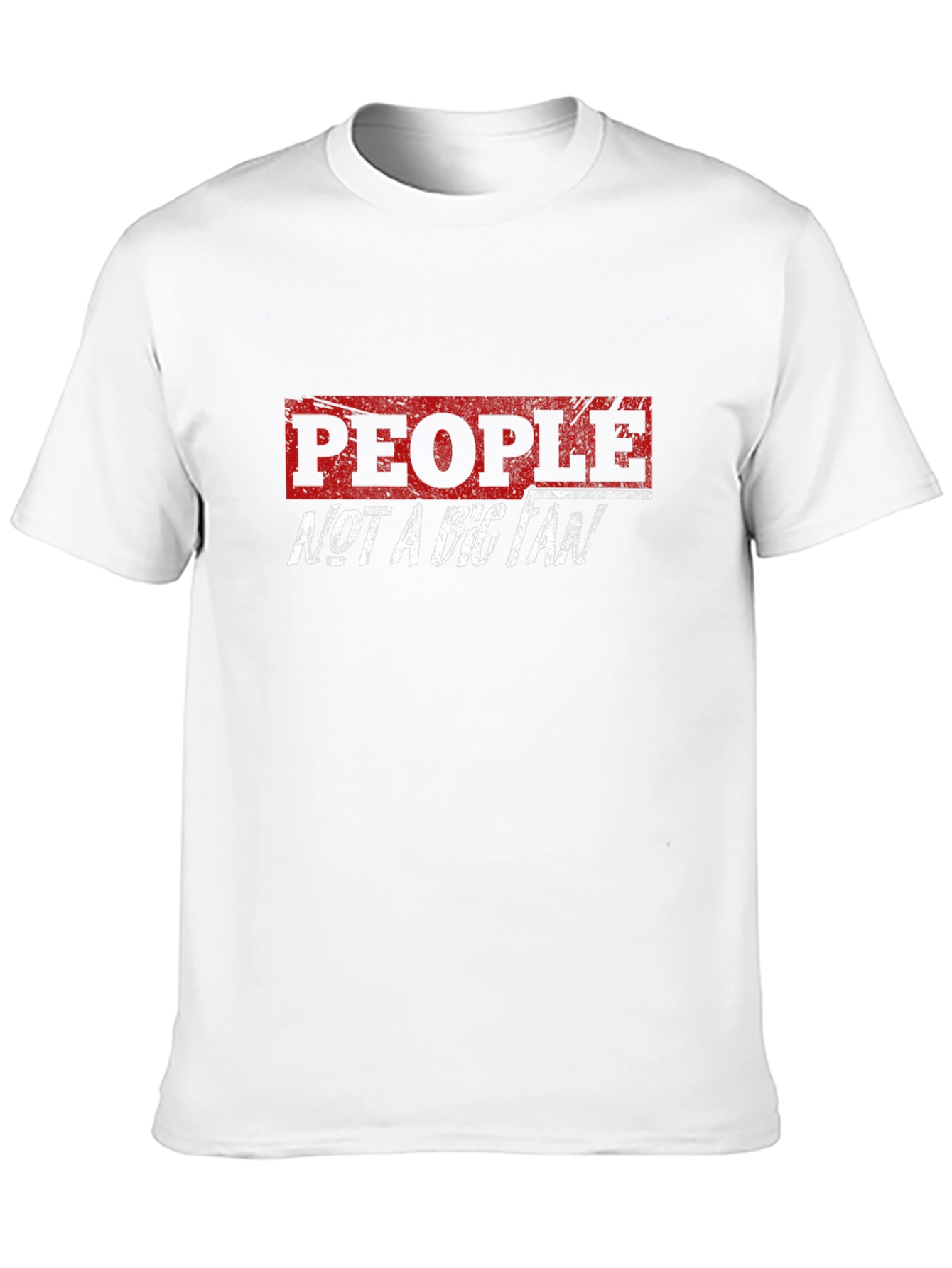 People Not A Big Fan Graphic T-Shirt
