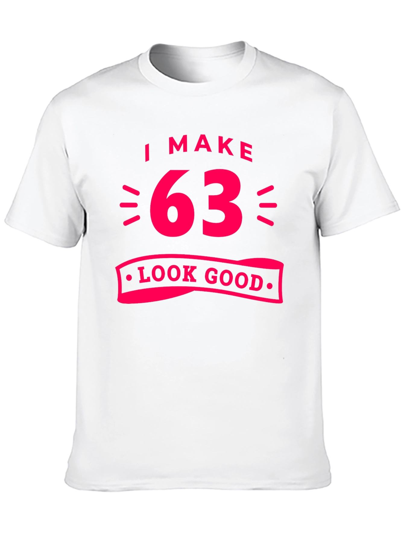 I Make 63 Look Good Graphic Tee