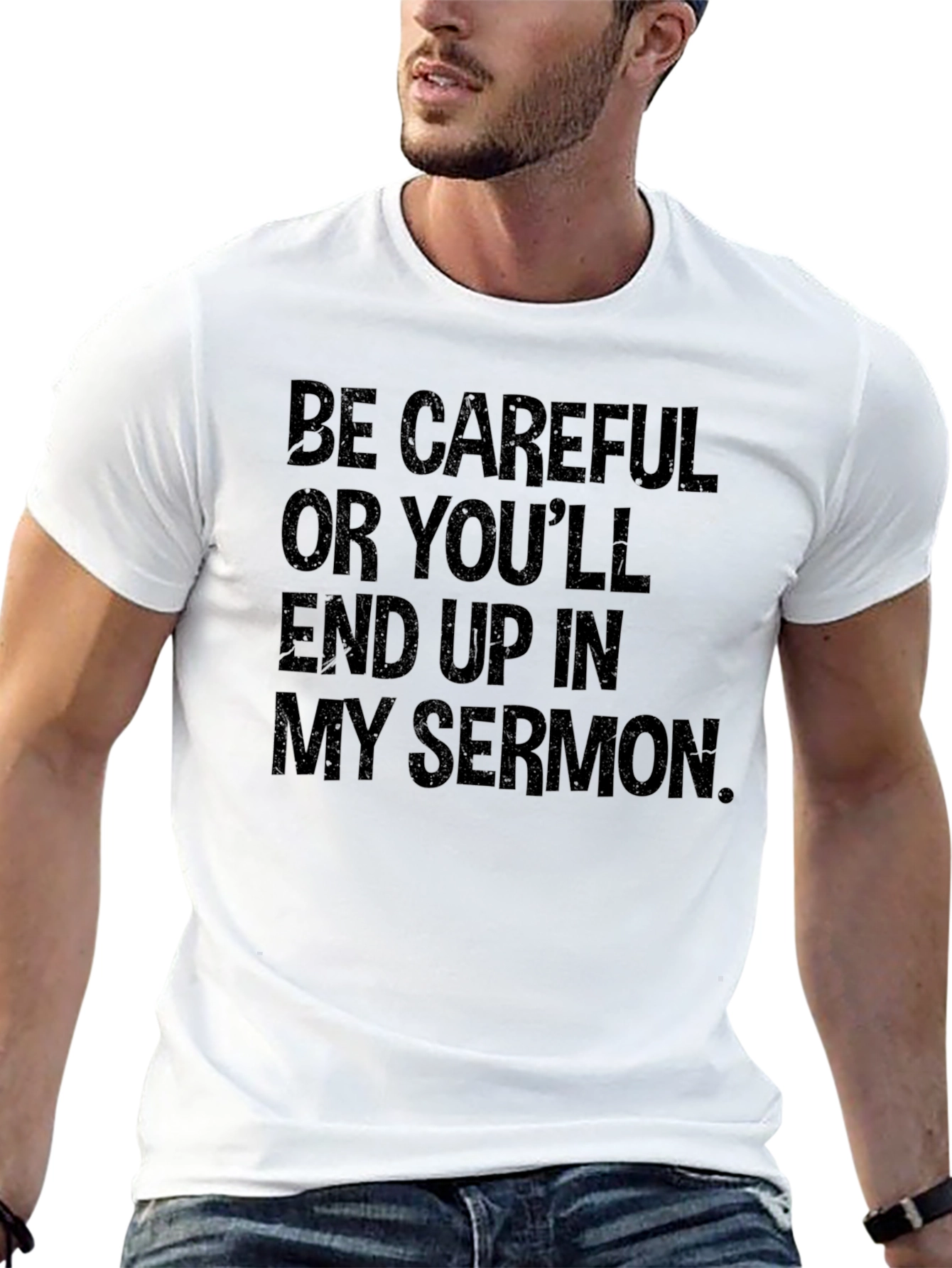 Be Careful Sermon T-Shirt
