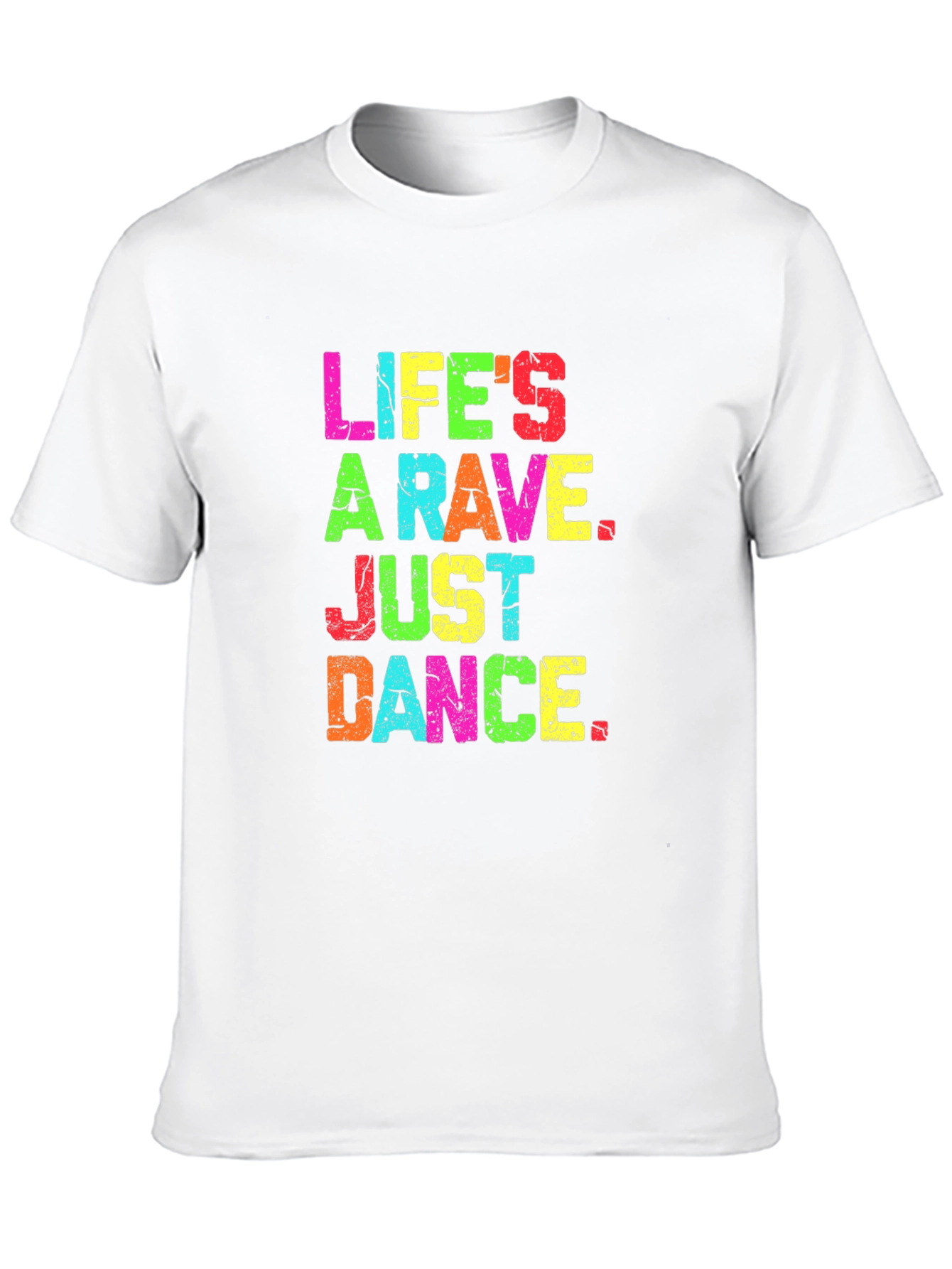 Lifes A Rave Graphic T-Shirt - Just Dance!