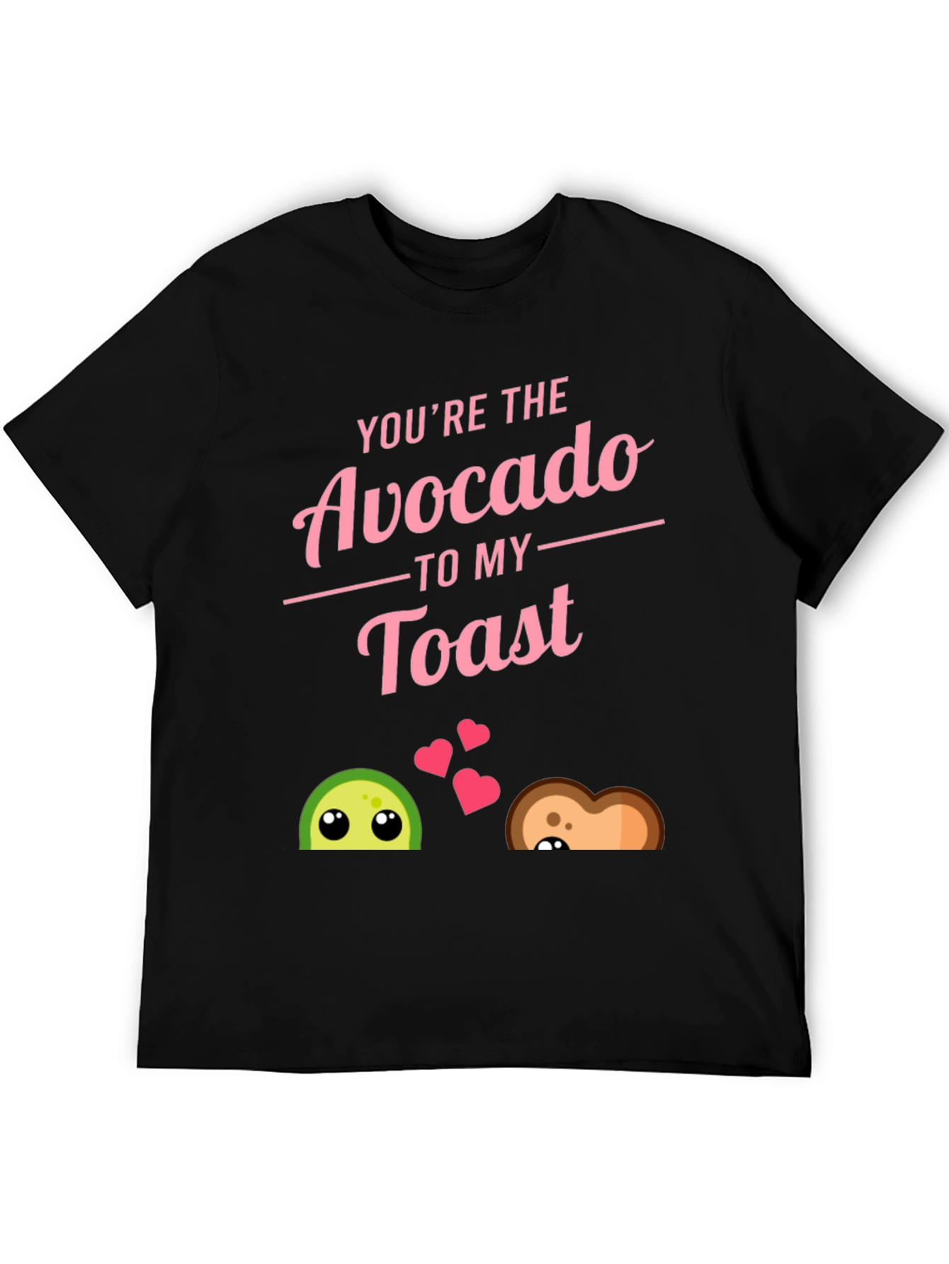 Youre The Avocado to My Toast Black T-Shirt