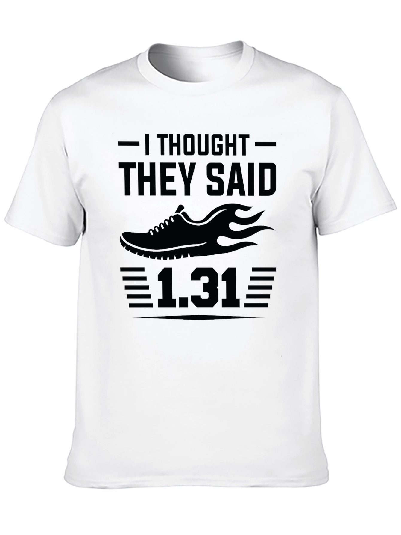 Funny Running T-Shirt - I Thought They Said 1.31