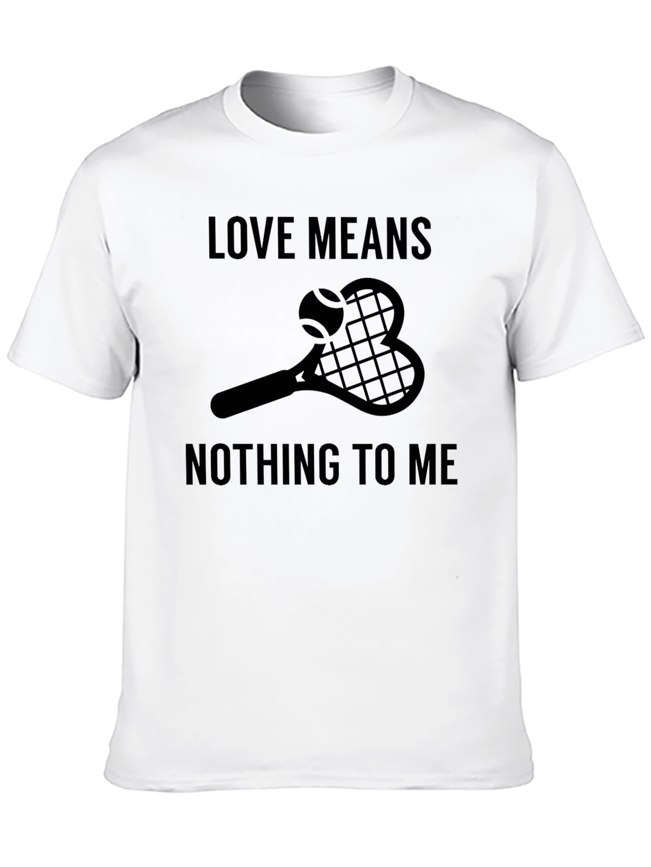 Love Means Nothing To Me Tennis T-Shirt