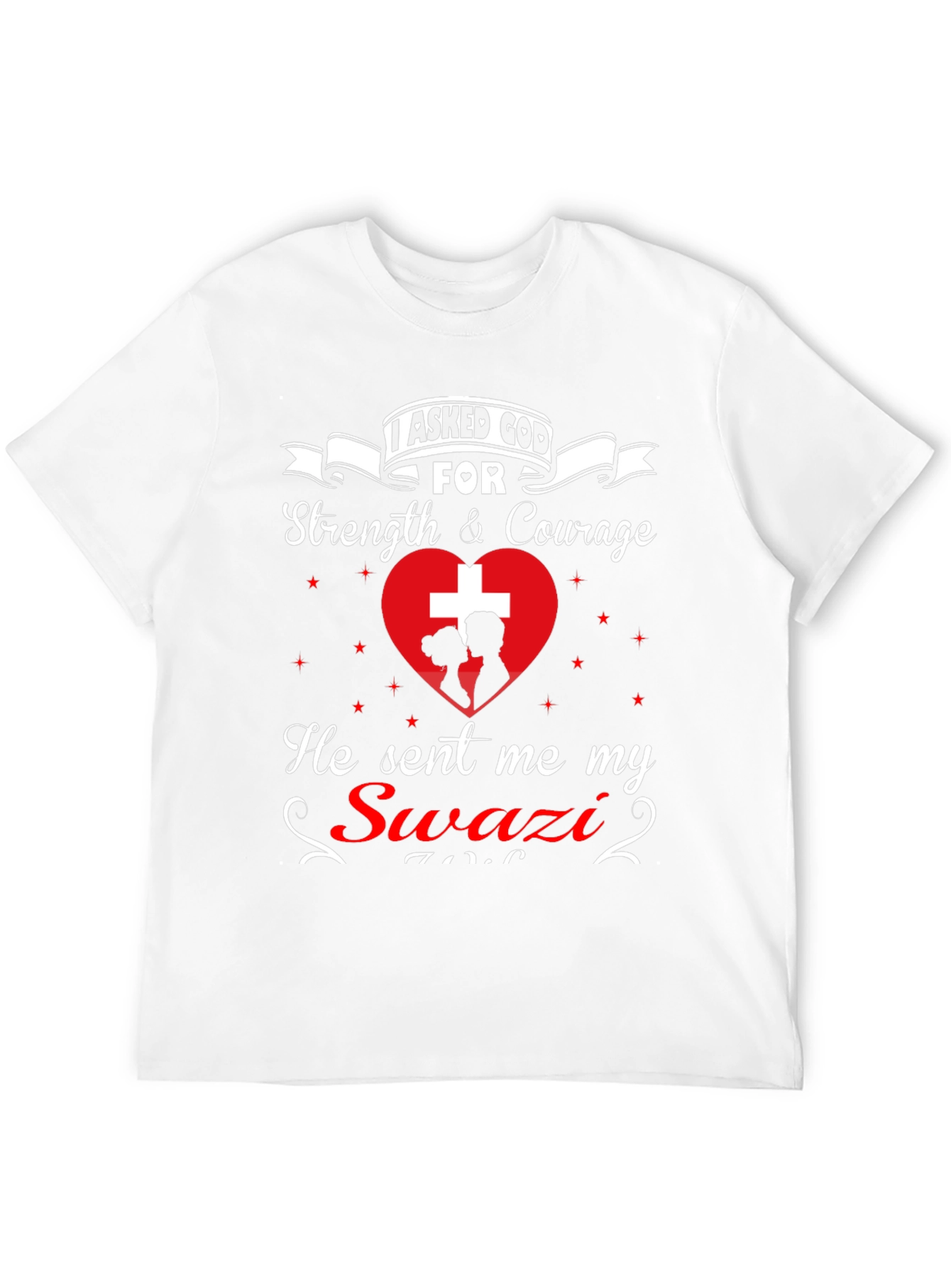 I Asked God For Swazi T-Shirt