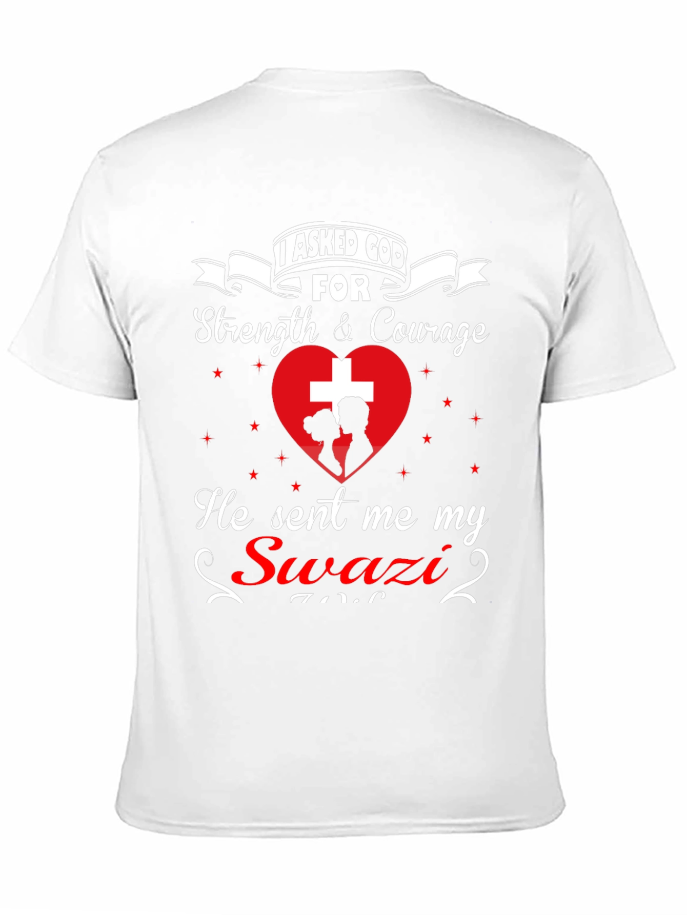 I Asked God For Swazi T-Shirt