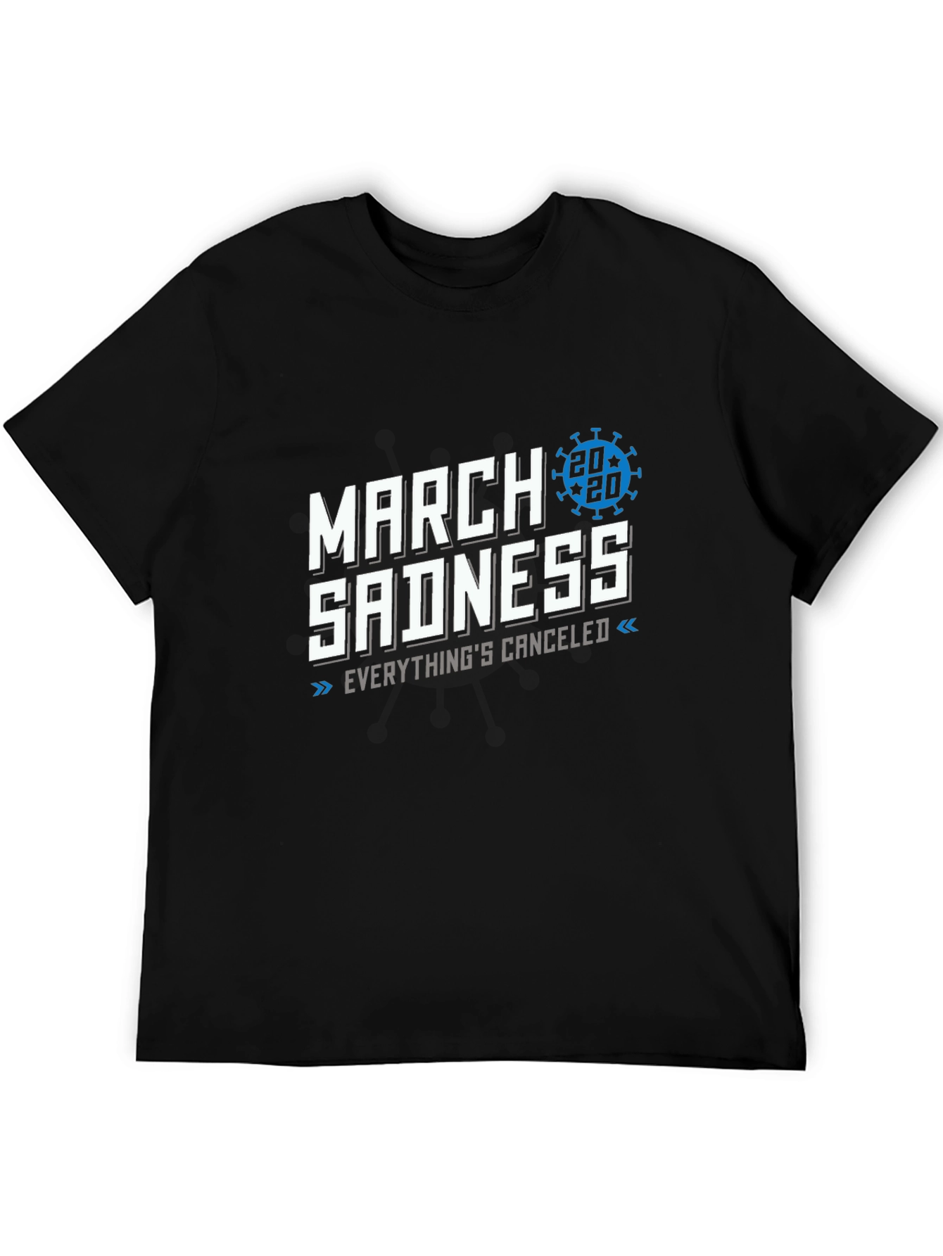 March Sadness 2020 T-Shirt - Everythings Canceled