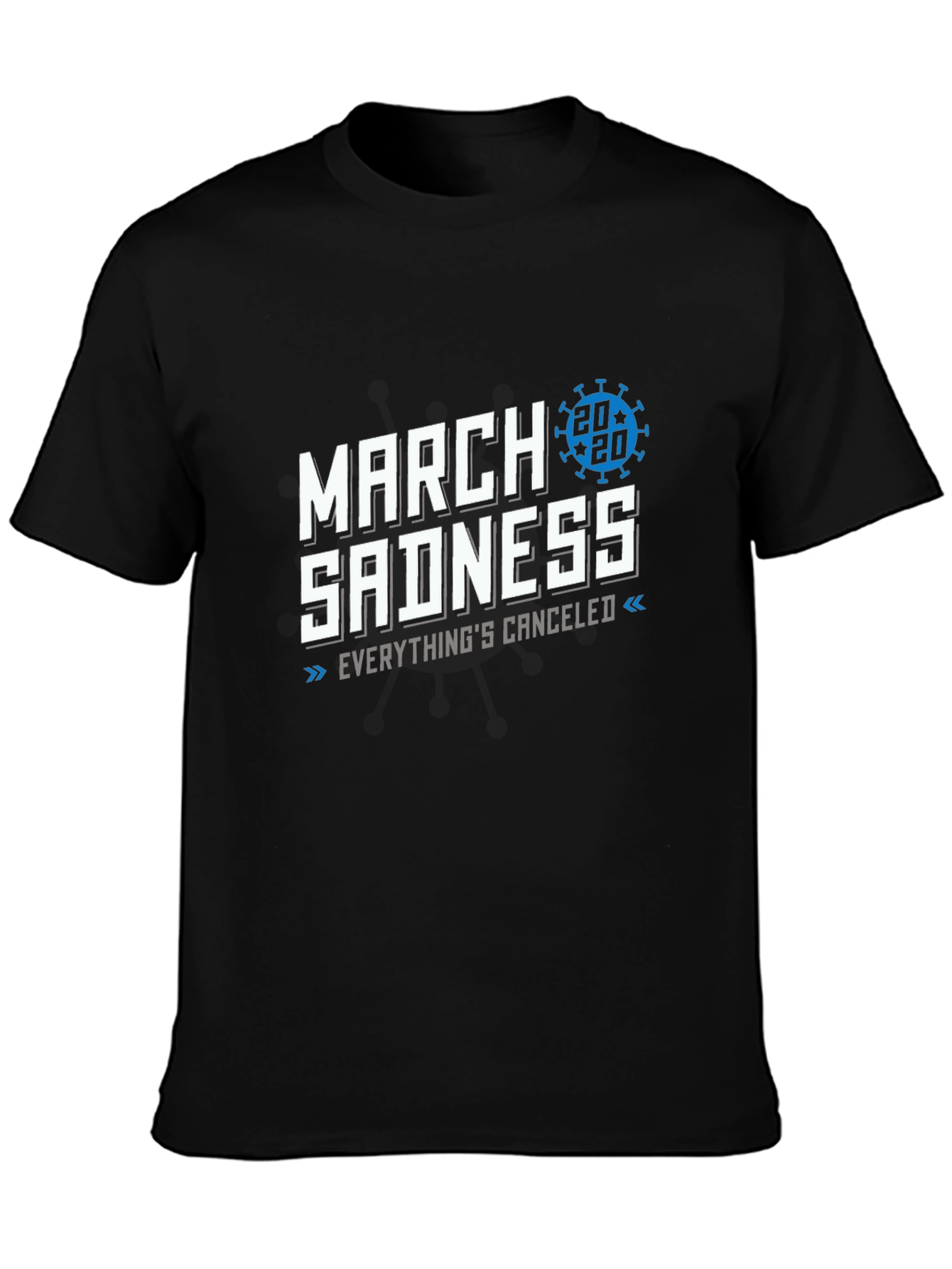 March Sadness 2020 T-Shirt - Everythings Canceled