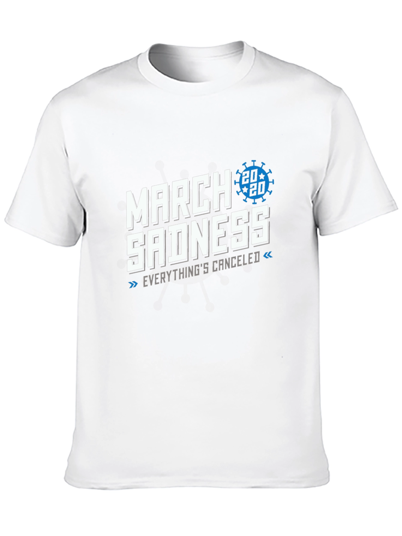 March Sadness 2020 T-Shirt - Everythings Canceled