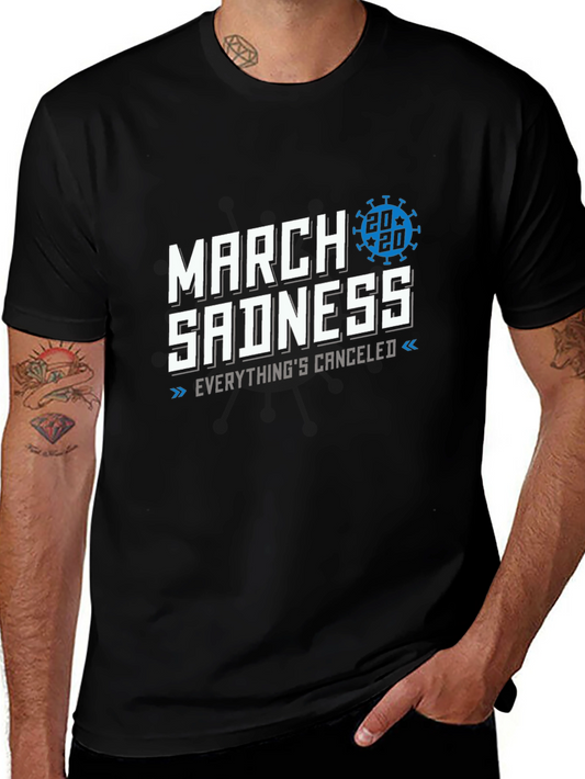 March Sadness 2020 T-Shirt - Everythings Canceled
