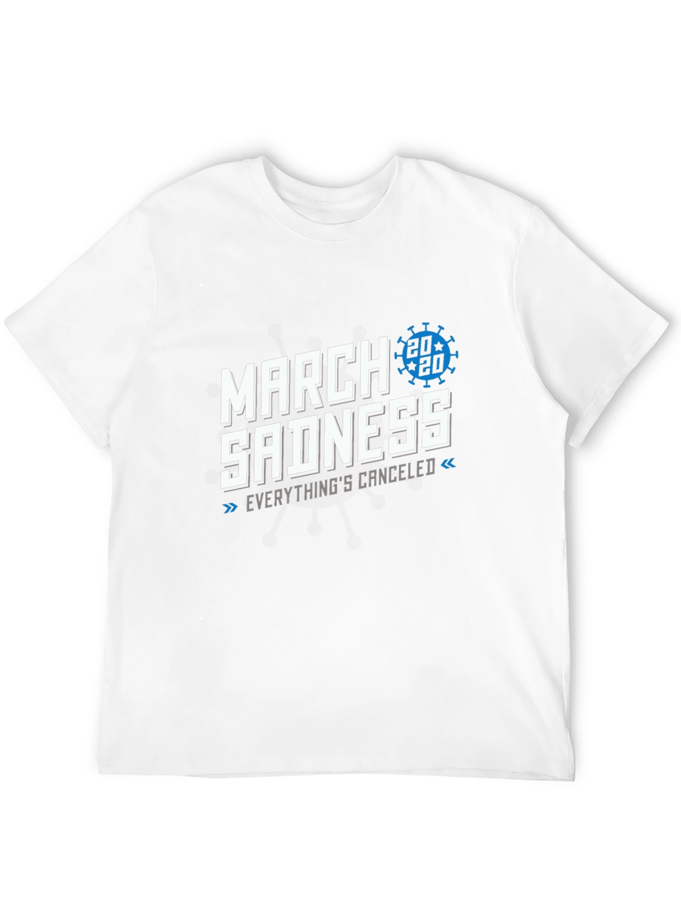 March Sadness 2020 T-Shirt - Everythings Canceled