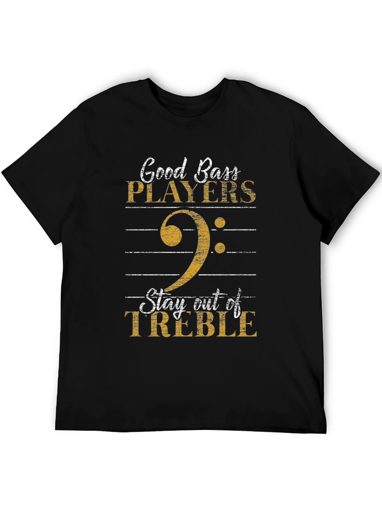 Good Bass Players T-Shirt - Stay Out of Treble