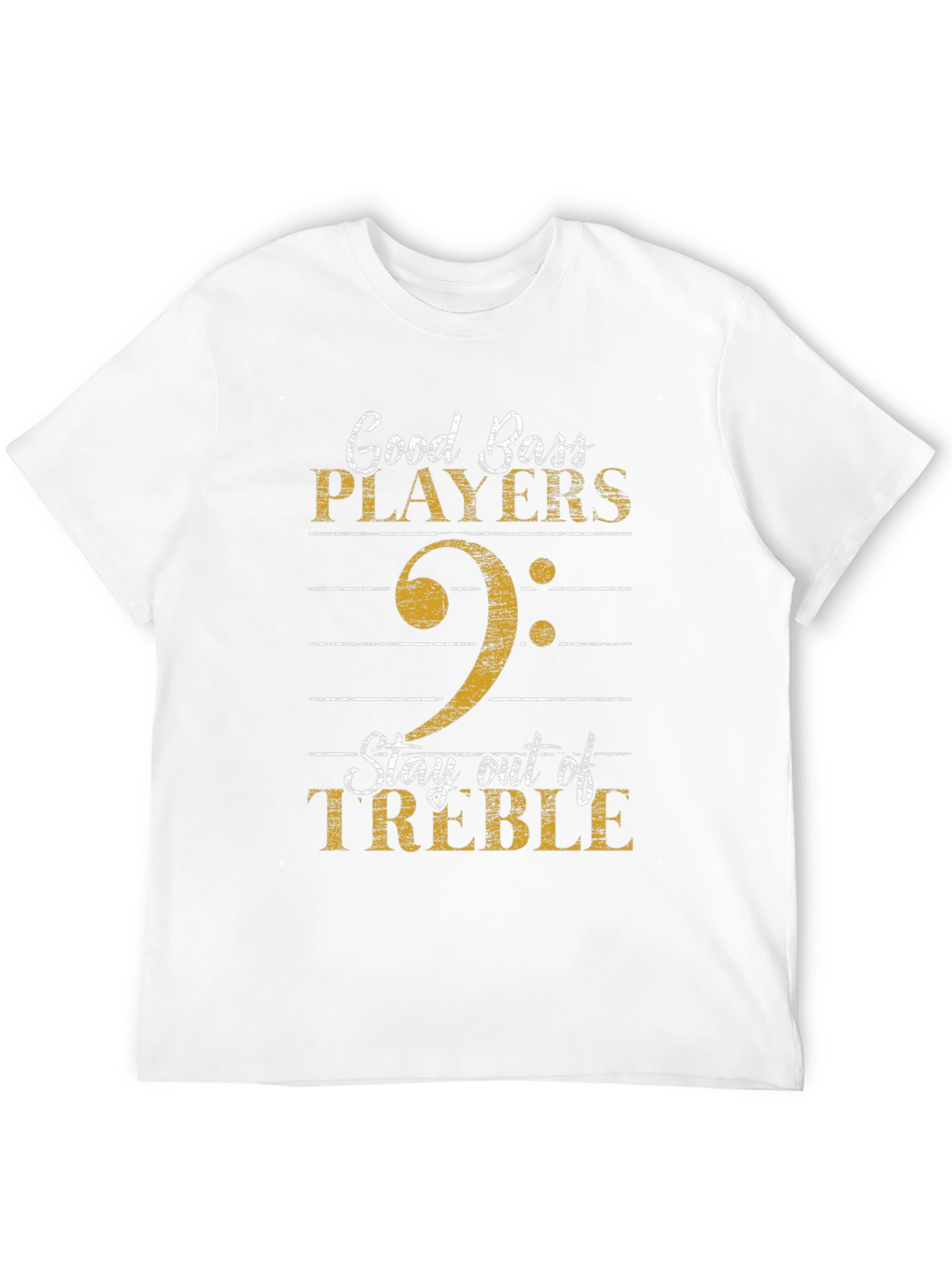 Good Bass Players T-Shirt - Stay Out of Treble