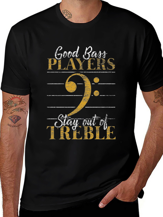 Good Bass Players T-Shirt - Stay Out of Treble