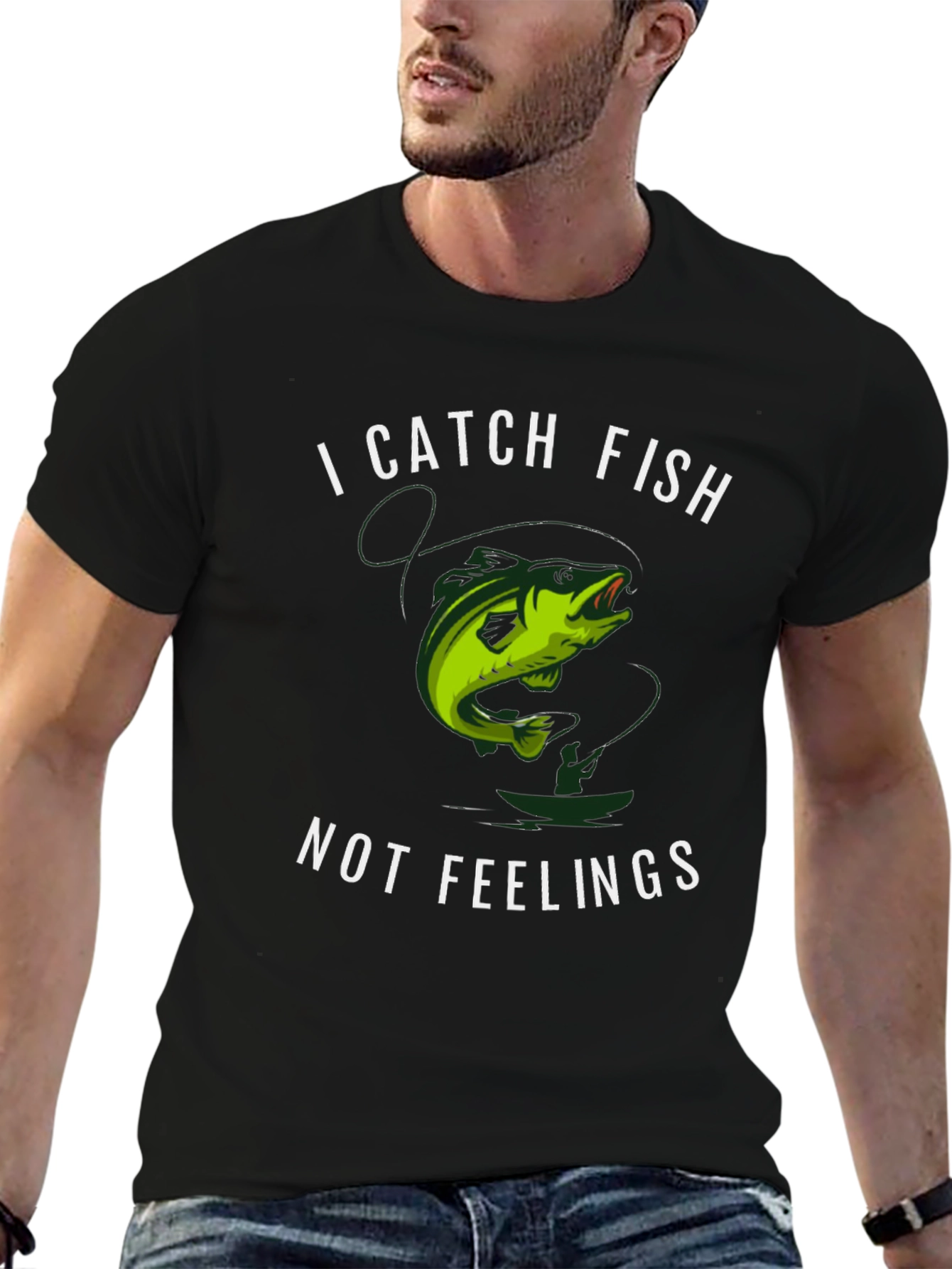 I Catch Fish Not Feelings T-Shirt