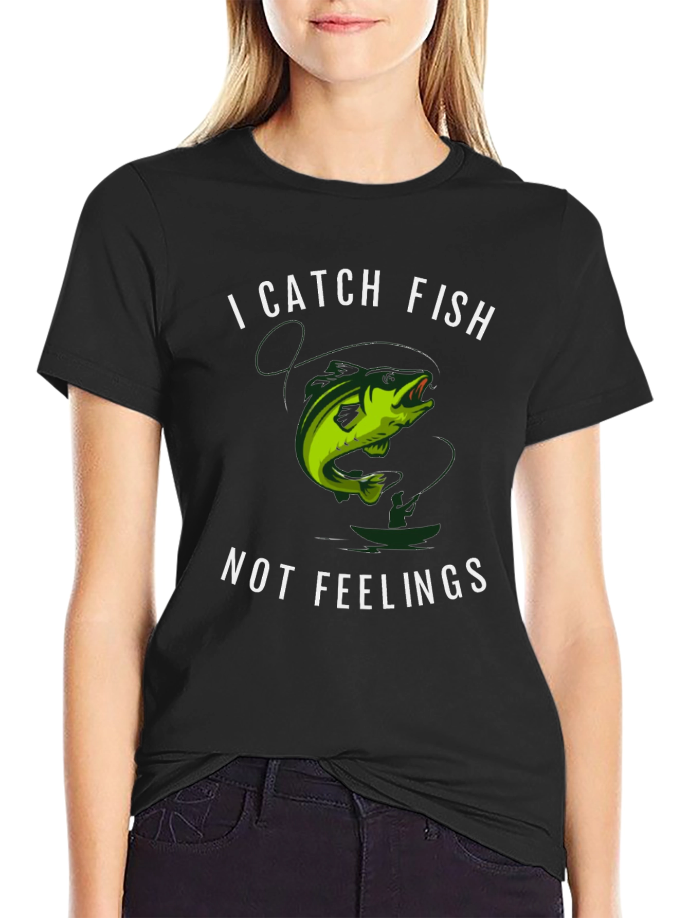 I Catch Fish Not Feelings T-Shirt