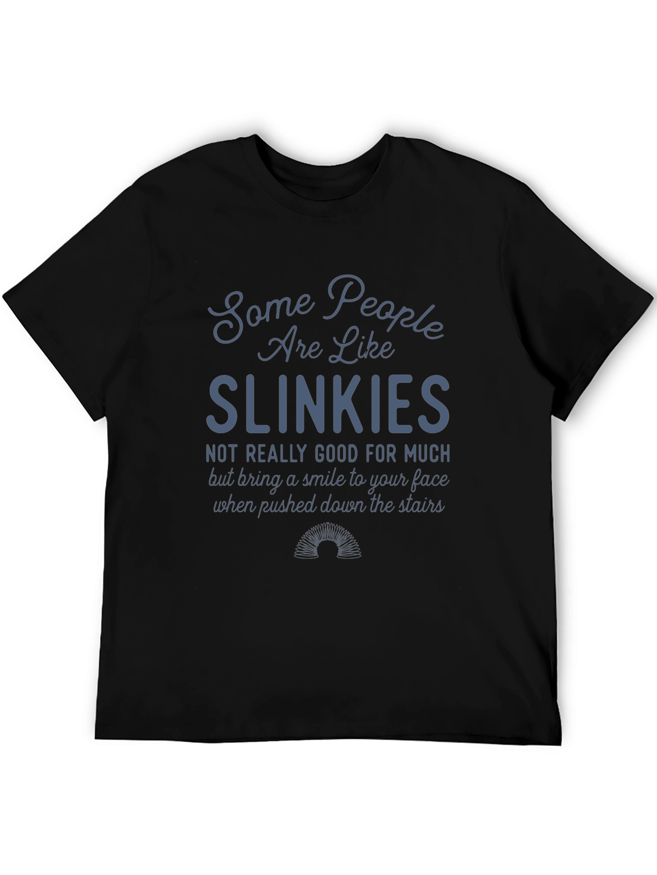 Slinkies T-Shirt Funny Sarcastic Tee