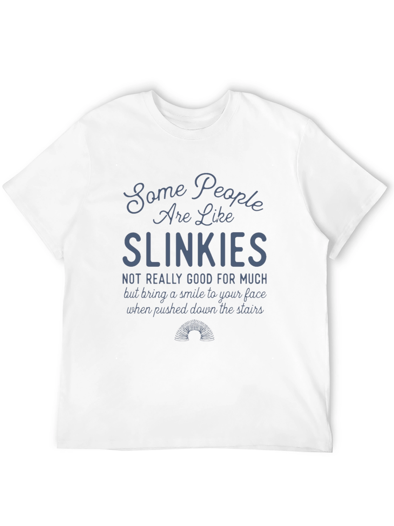 Slinkies T-Shirt Funny Sarcastic Tee